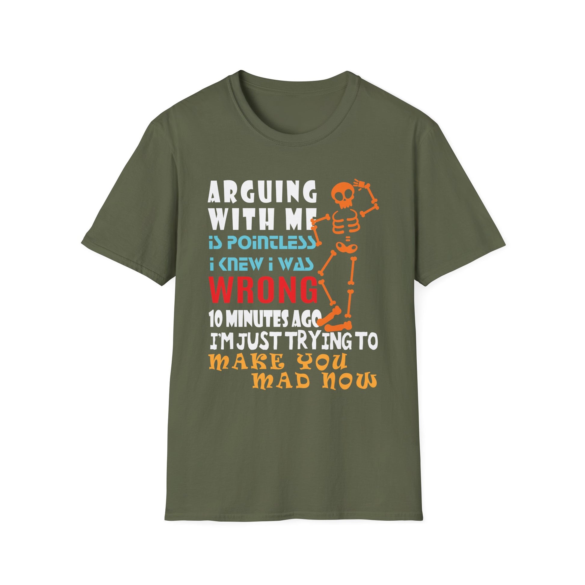 T-Shirt — "Arguing With Me Is Pointless I Knew I Was Wrong 10 Minutes Ago" Skeleton Graphic