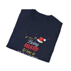 Being Related To Me Funny Christmas Family Xmas Pajamas Gift Short Sleeve Unisex T-ShirtT