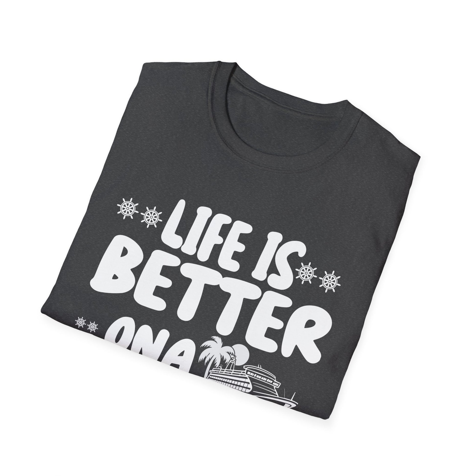 Cruise T-Shirt — "Life Is Better on a Cruise" Vacation Tee