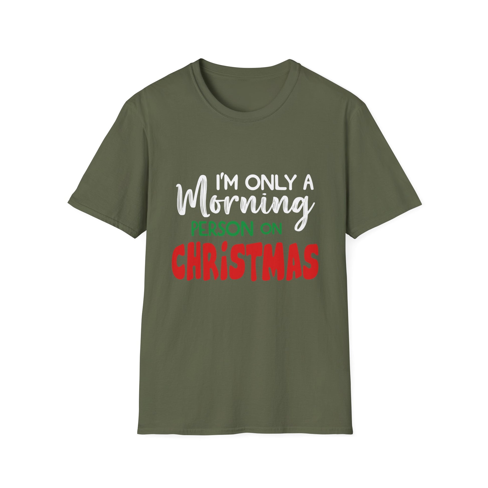 Christmas For Women I_m Only A Morning Person On Christmas Unisex T-Shirt