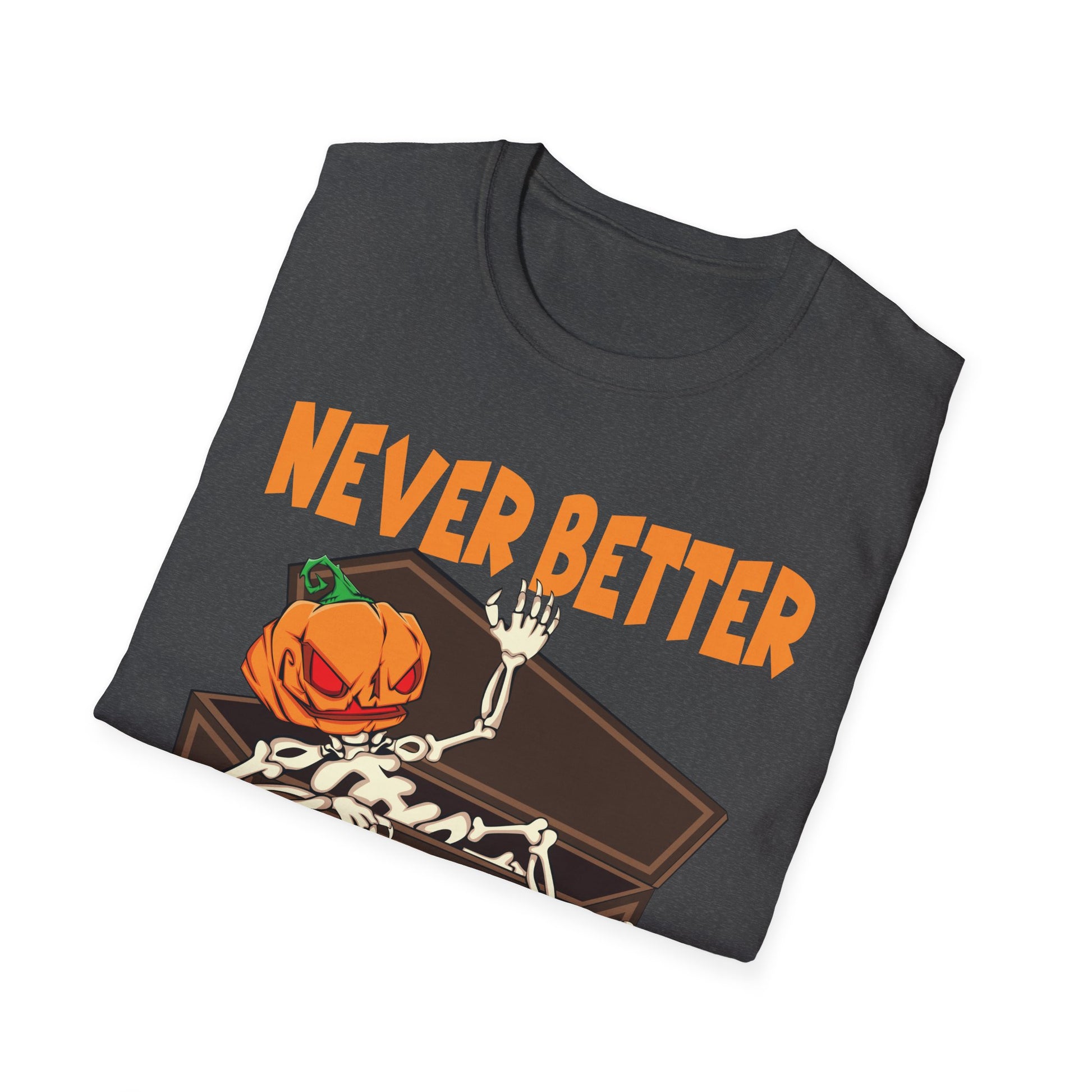 Never Better Halloween T-Shirt — Pumpkin Skeleton Coffin Graphic Tee