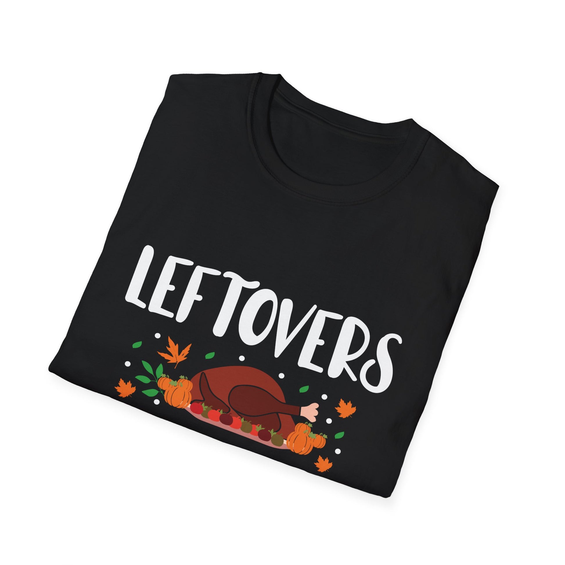 Thanksgiving T-Shirt – "Leftovers Are For Quitters" Funny Turkey Holiday Tee  Unisex T-Shirt