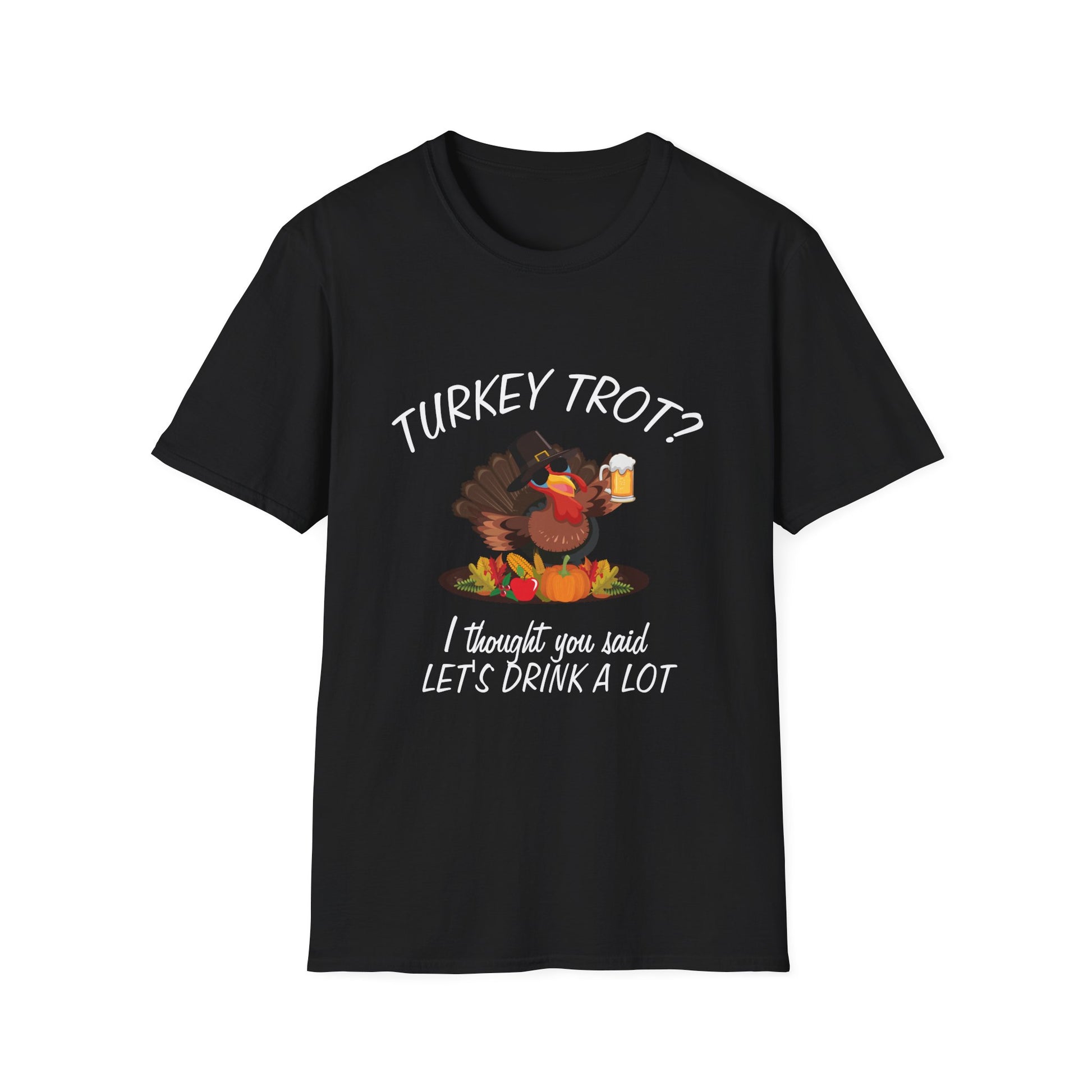 Funny Thanksgiving "Turkey Trot? Let's Drink A Lot"  Unisex T-Shirt