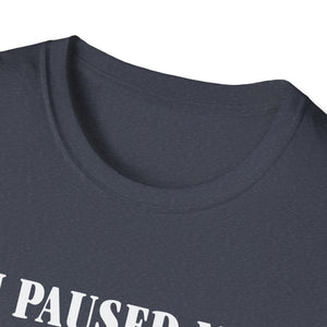Thankful Gamer  | I Paused My Games to Be Thankful Unisex T-Shirt