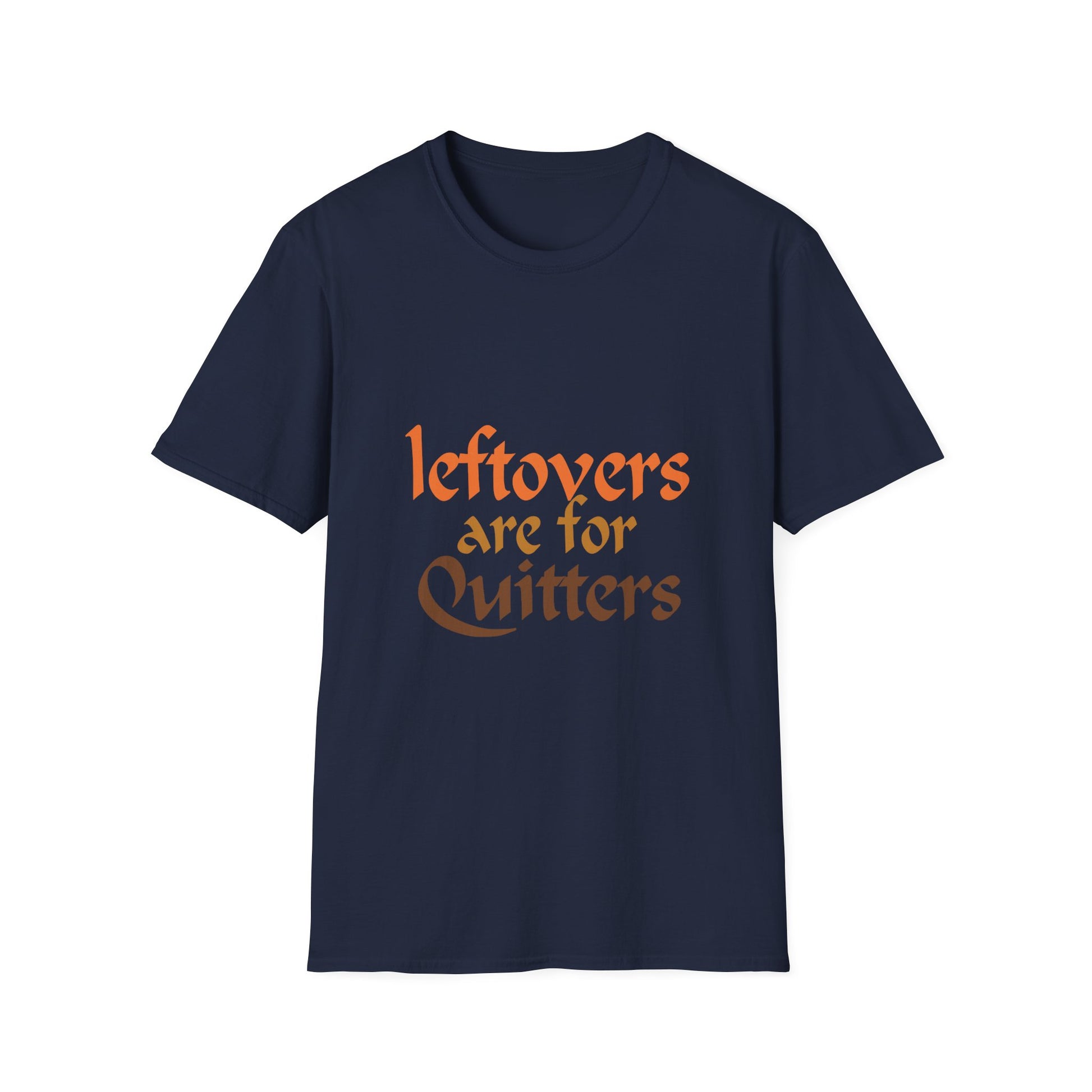 T-Shirt — "Leftovers Are for Quitters" Funny Foodie Tee