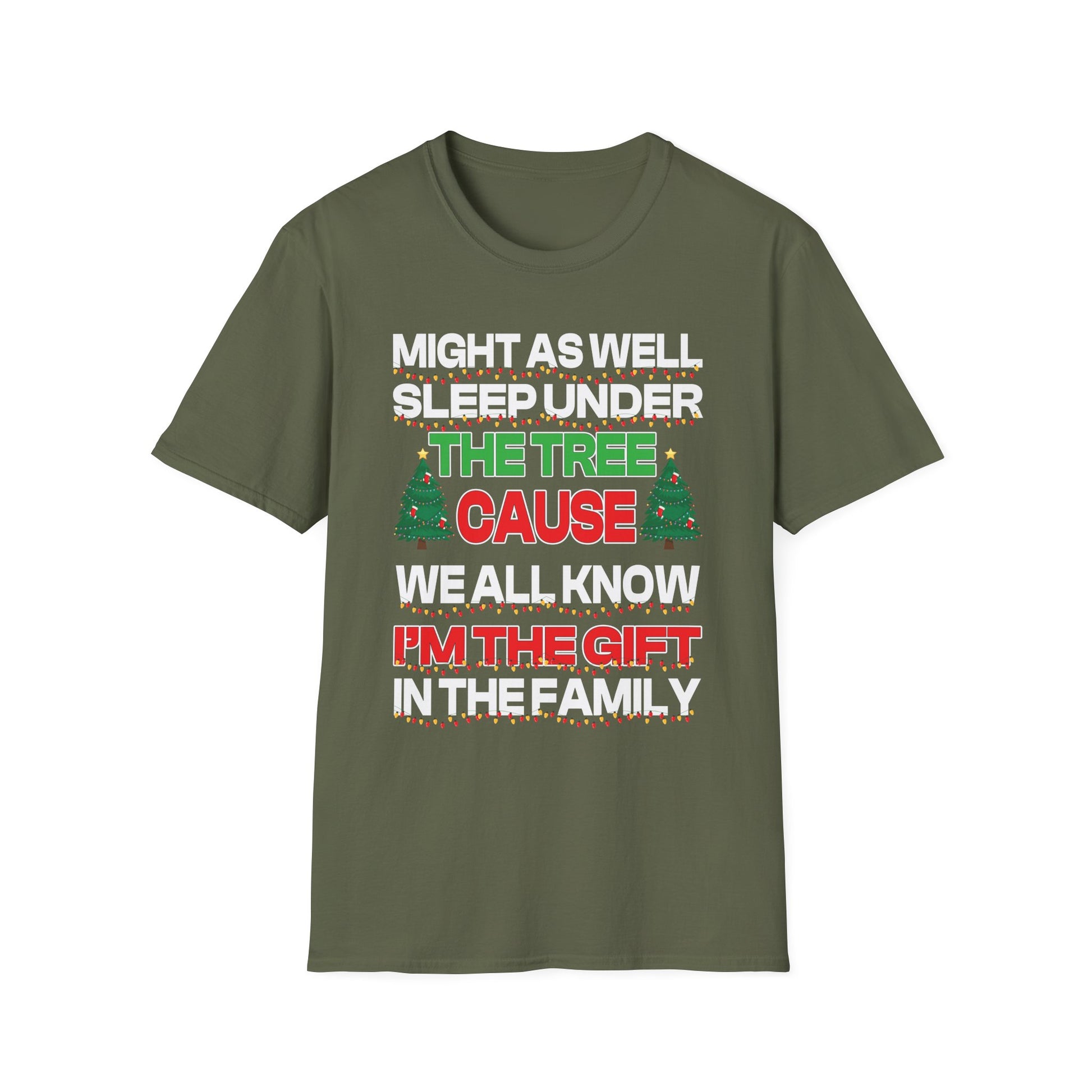Christmas T-Shirt — “Might As Well Sleep Under The Tree ’Cause I’m The Gift In The Family” Funny Holiday Tee