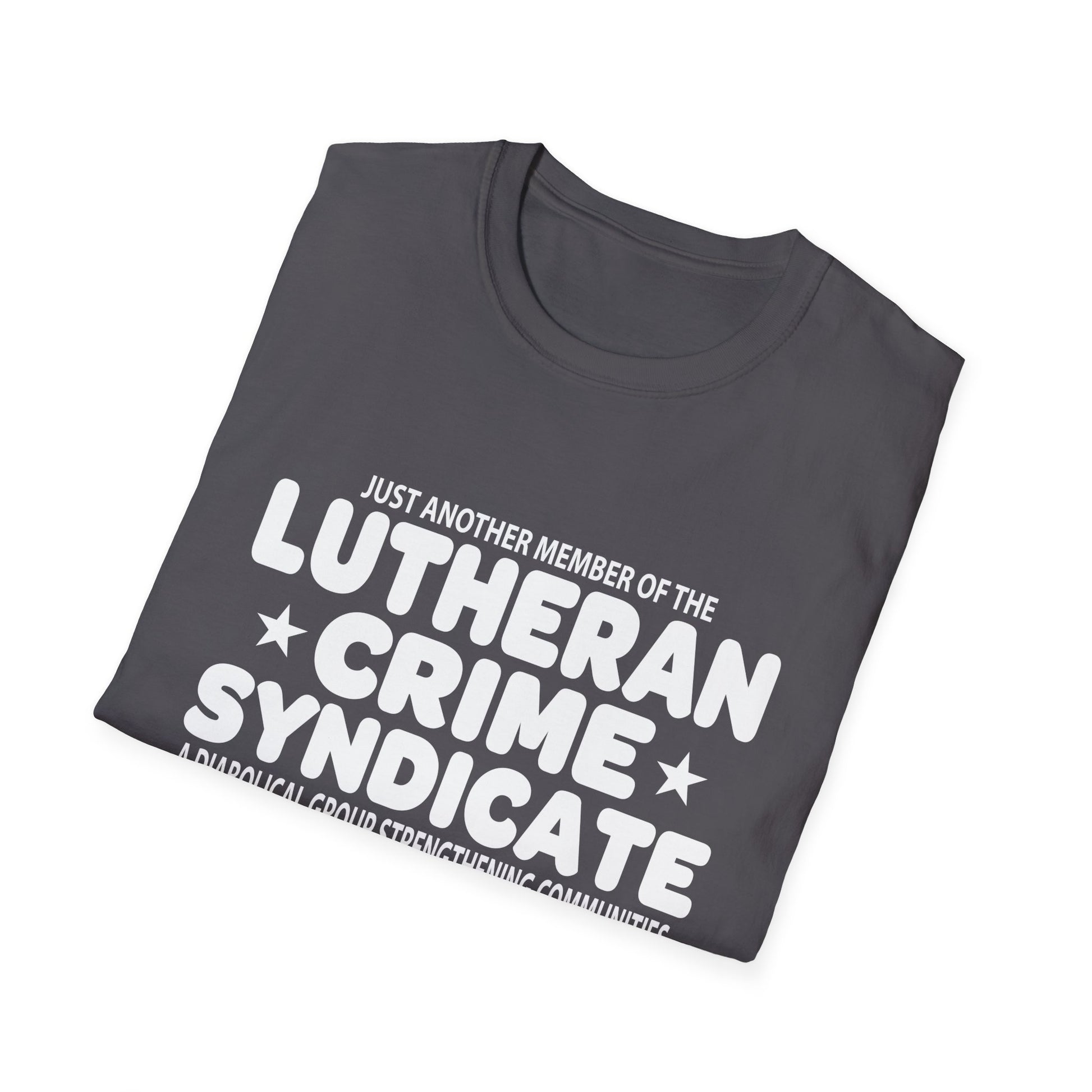 Just Another Member Of The Lutheran Crime Syndicate Unisex T-Shirt