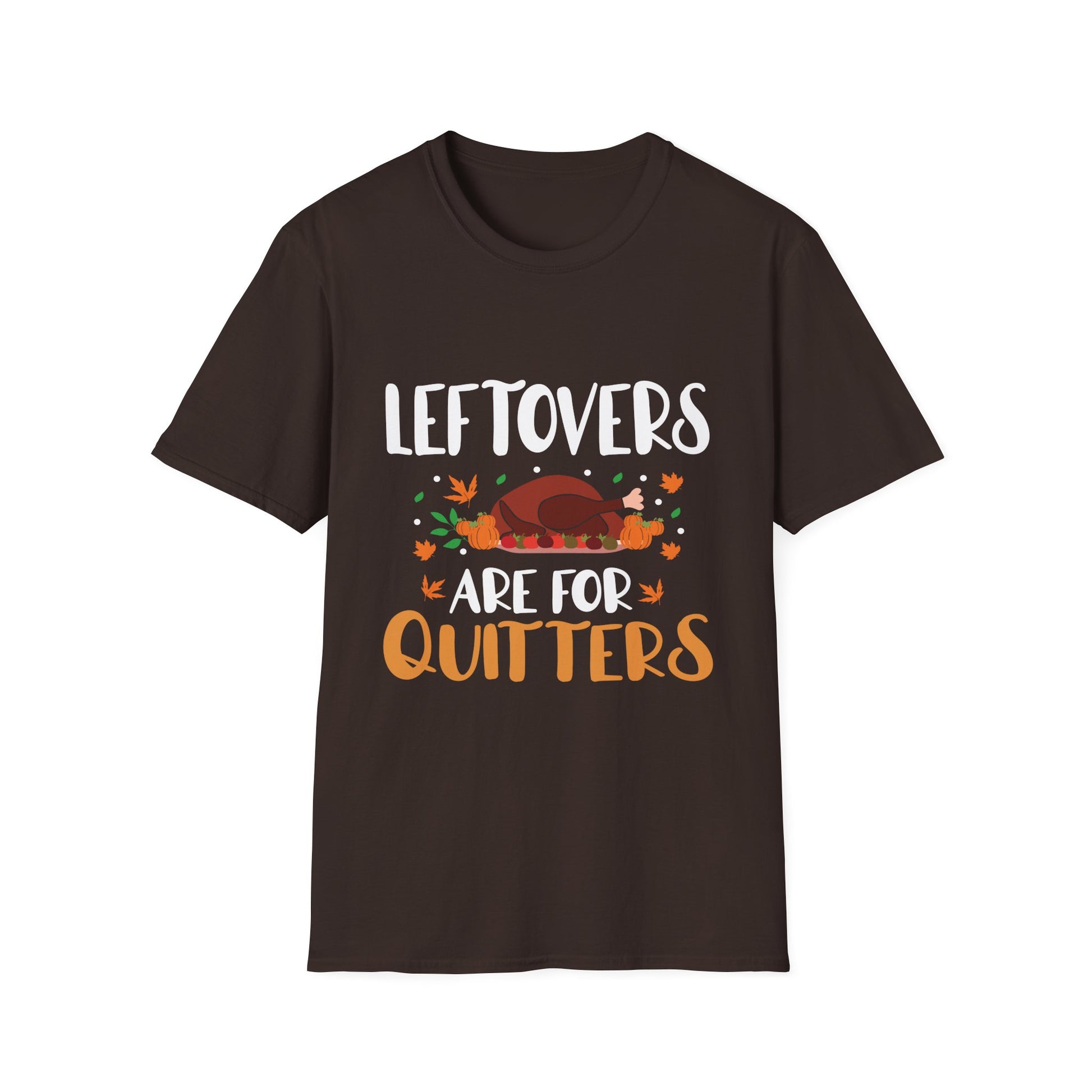 Thanksgiving T-Shirt – "Leftovers Are For Quitters" Funny Turkey Holiday Tee  Unisex T-Shirt