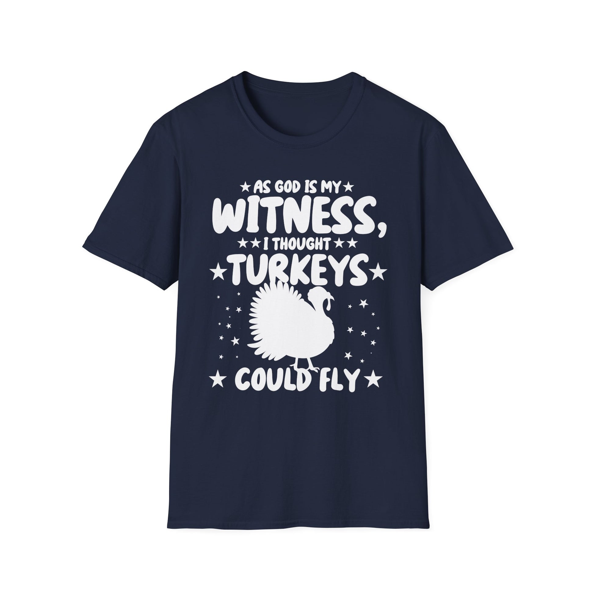 Funny Thanksgiving T-Shirt — "As God Is My Witness I Thought Turkeys Could Fly" Turkey Tee