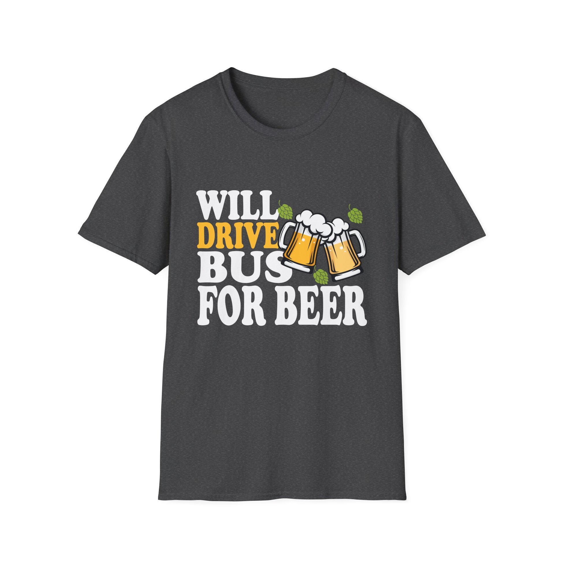 Will Drive Bus For Beer Funny Bus Driver Quote Saying Slogan Unisex T-Shirt