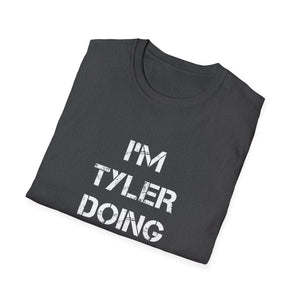 I'm Tyler Doing Tyler Things T-Shirt