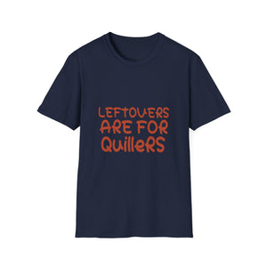 Quilters T‑Shirt - “Leftovers Are For Quilters” Funny Sewing Gift  Unisex T-Shirt