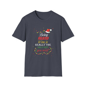 Being Related To Me Funny Christmas Family Xmas Pajamas Gift Short Sleeve Unisex T-ShirtT