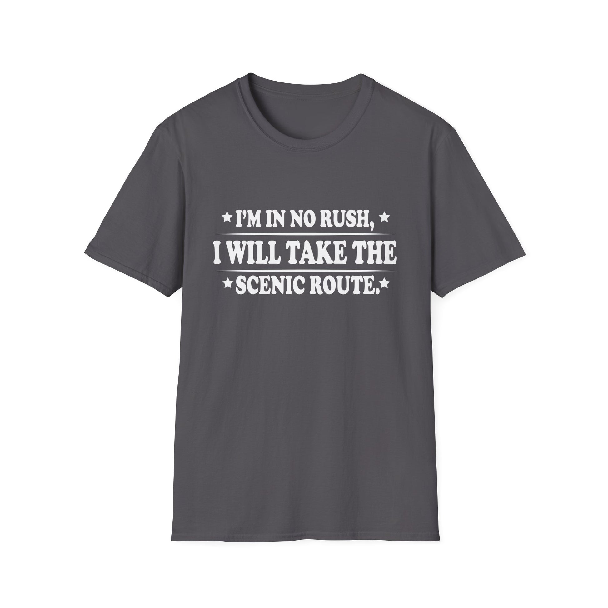 I'm In No Rush I Will Take The Scenic Route Unisex T-Shirt