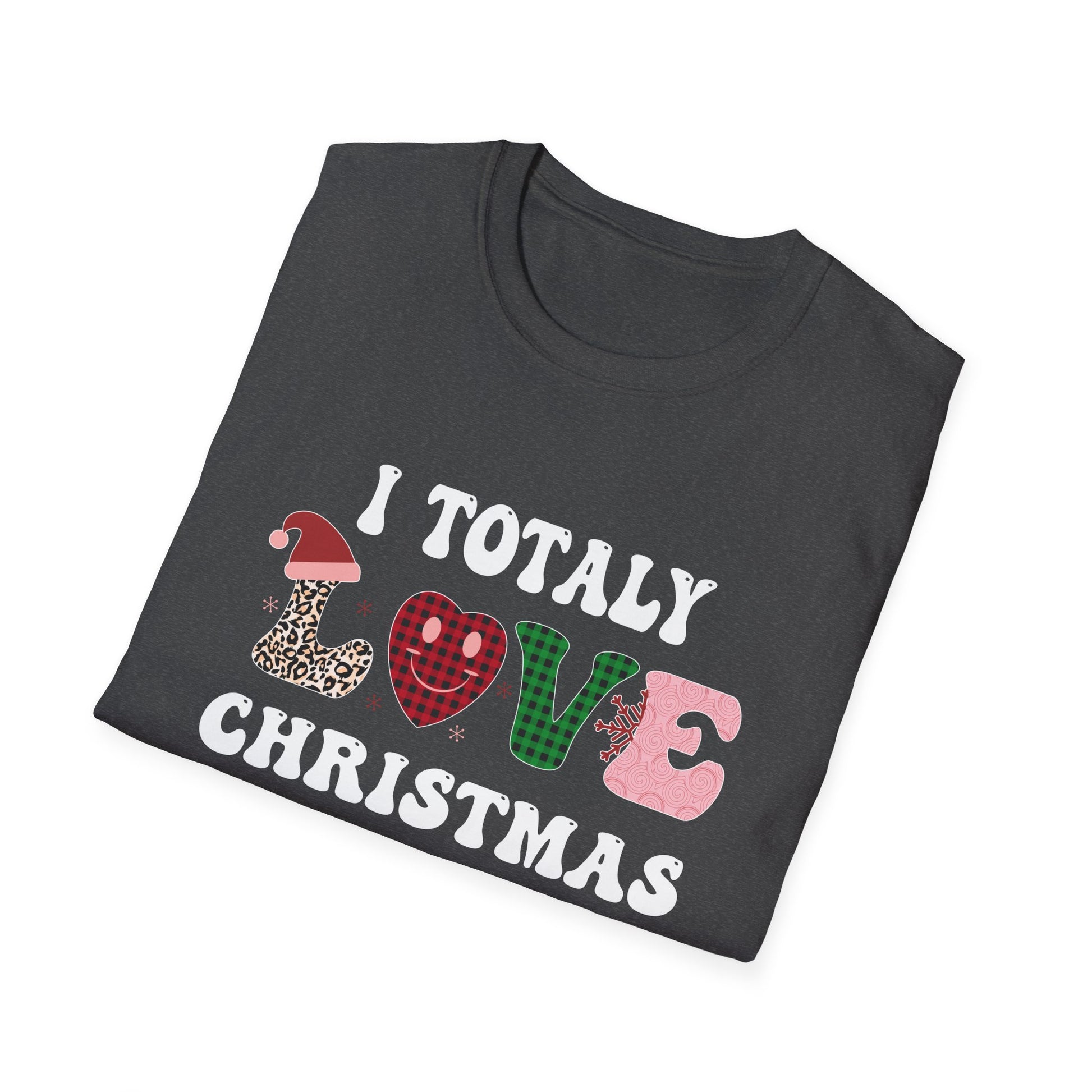 I Totally Love Christmas T-Shirt — Festive Holiday Graphic Tee