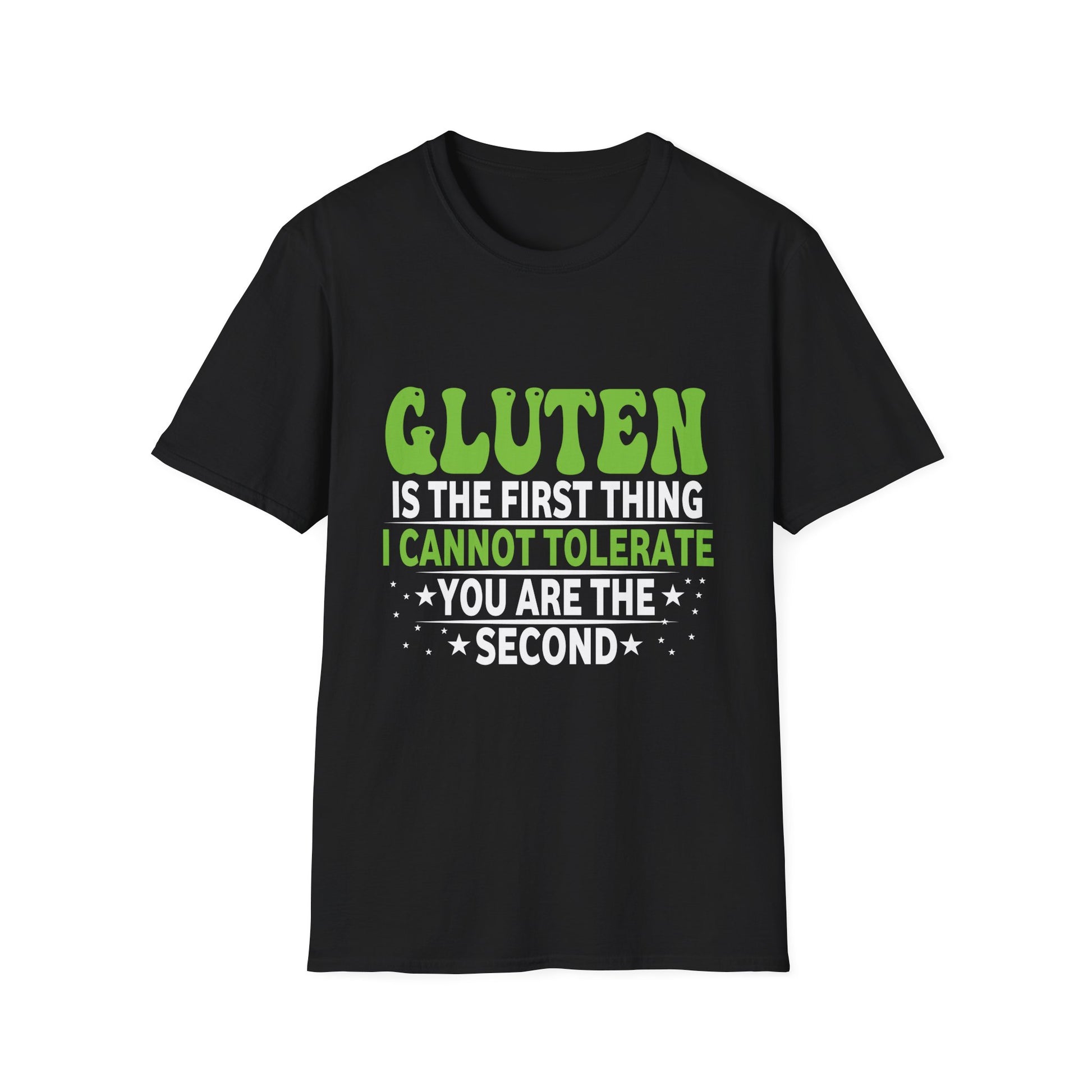 Gluten Is The First Thing I Cannot Tolerate You Are Unisex T-Shirt