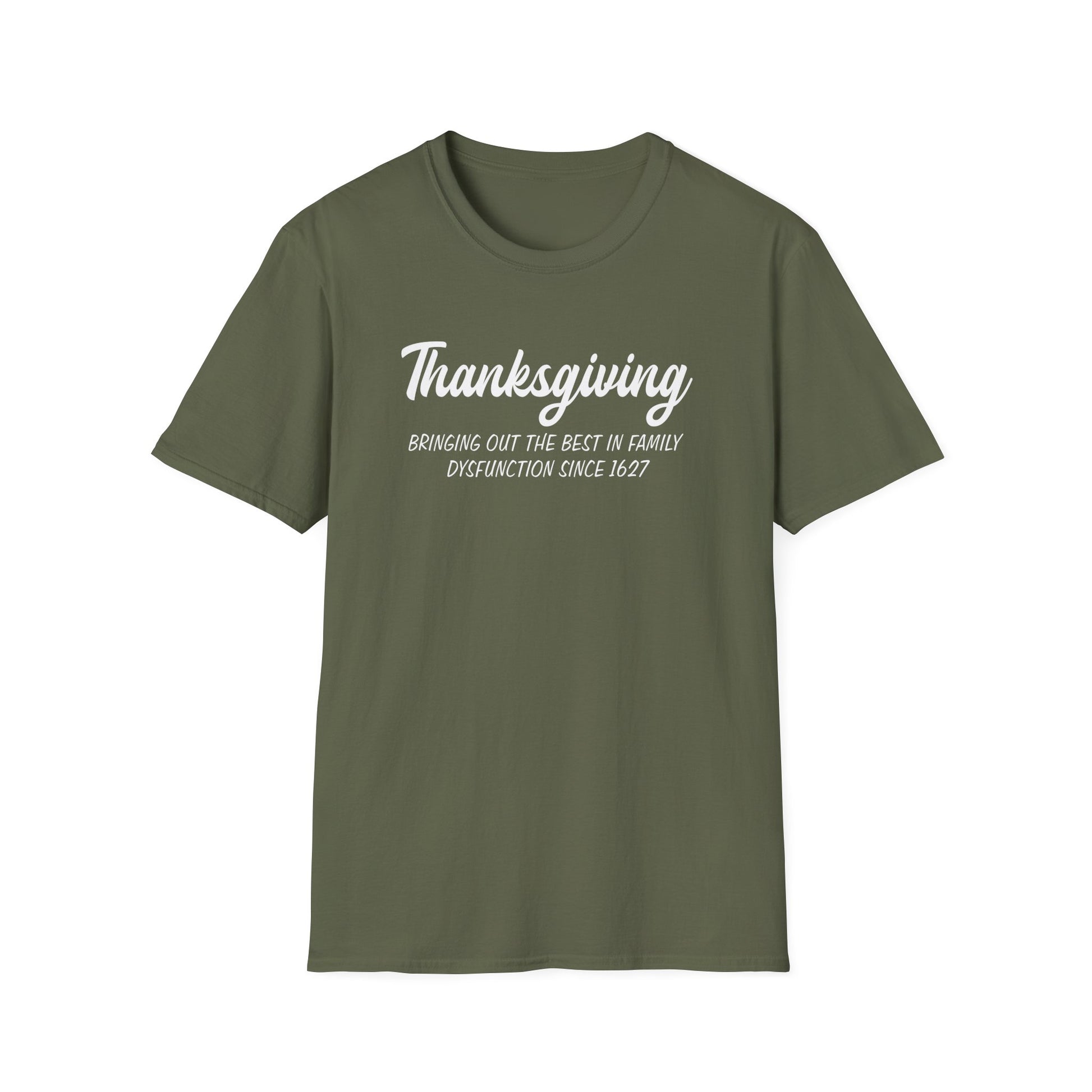 Thanksgiving T-Shirt — "Bringing Out The Best In Family Dysfunction Since 1627" Funny Holiday Tee