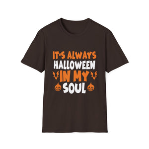 It's Always Halloween in My Soul - Funny Halloween Lover Tee Unisex Softstyle T-Shirt