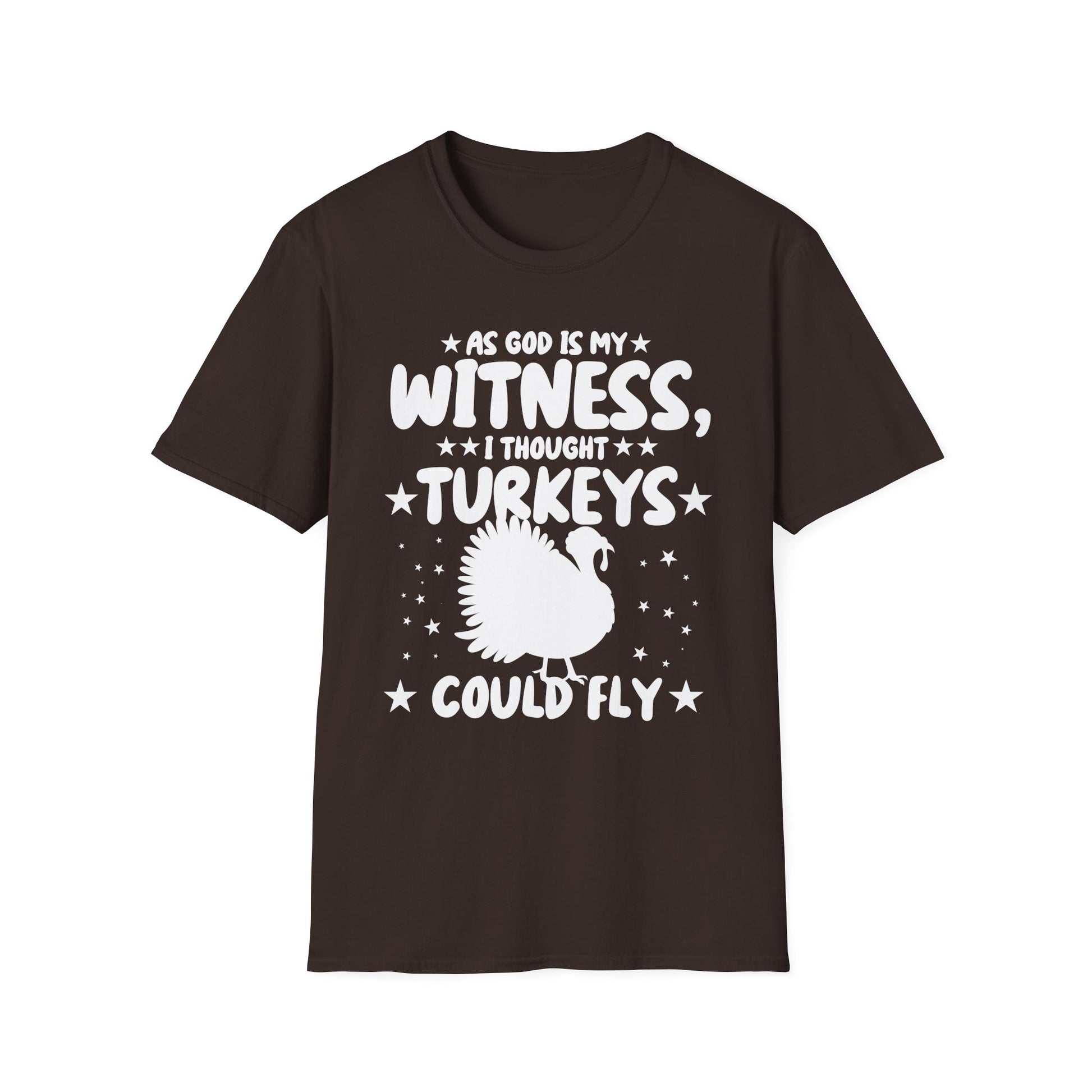 Funny Thanksgiving T-Shirt — "As God Is My Witness I Thought Turkeys Could Fly" Turkey Tee