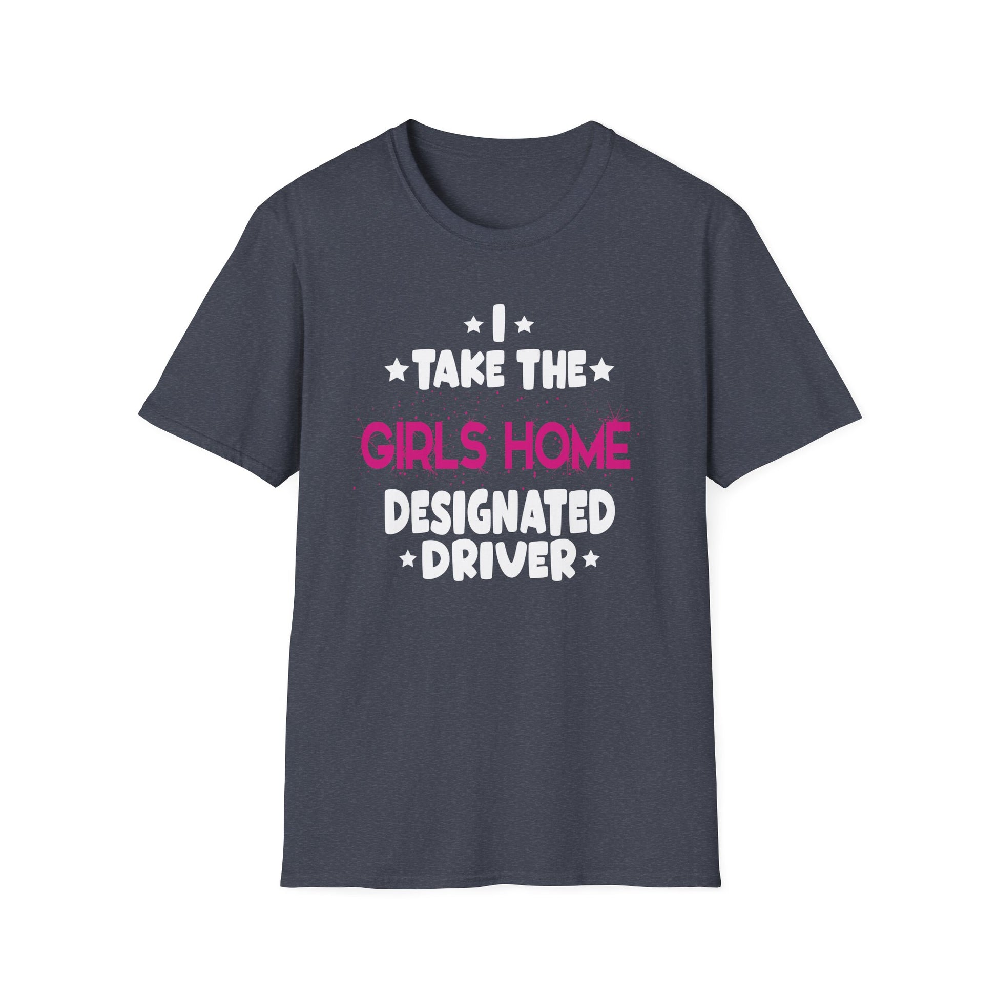 I Take The Girls Home Funny Designated Driver Gifts Unisex T-Shirt