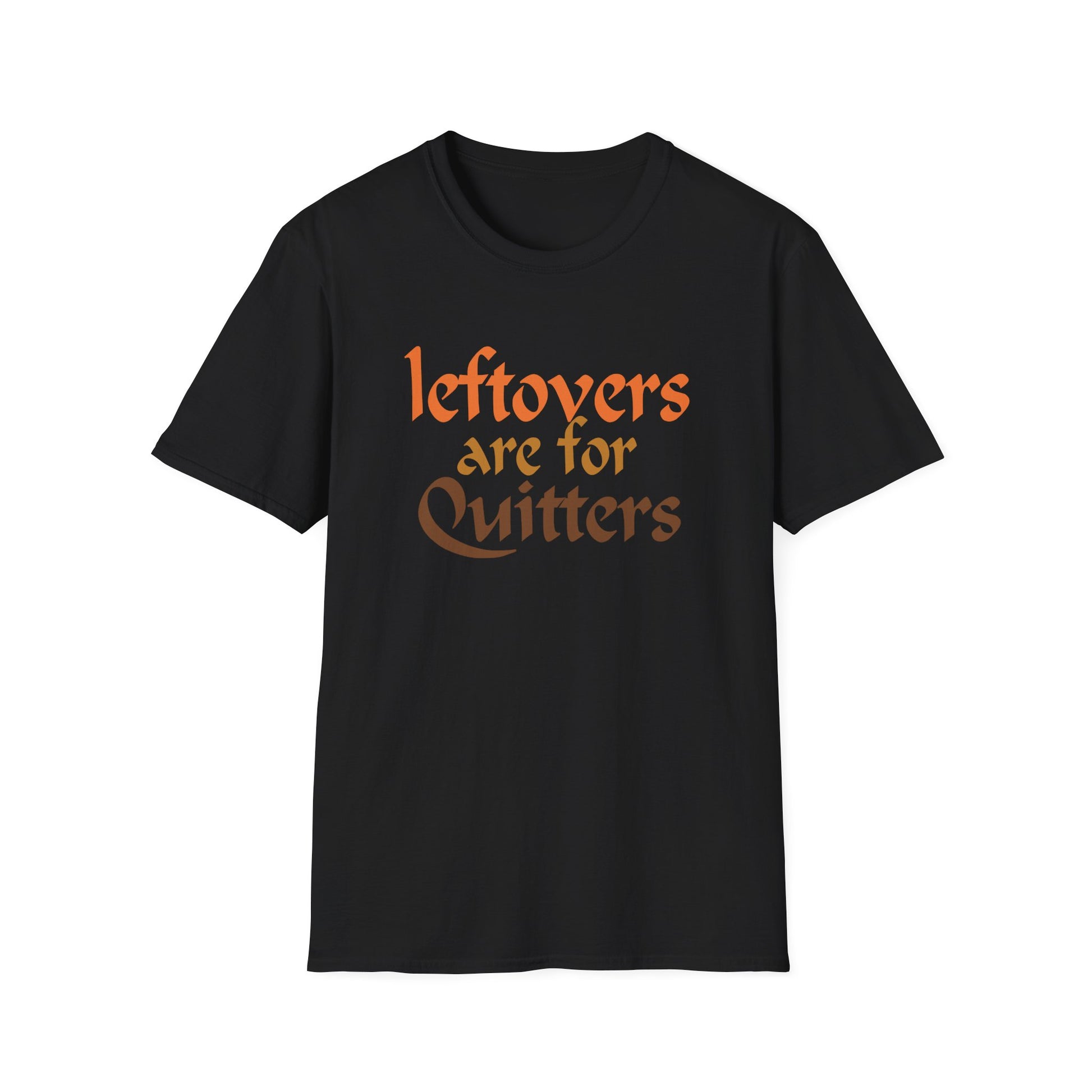 T-Shirt — "Leftovers Are For Quitters" Funny Foodie Graphic Tee