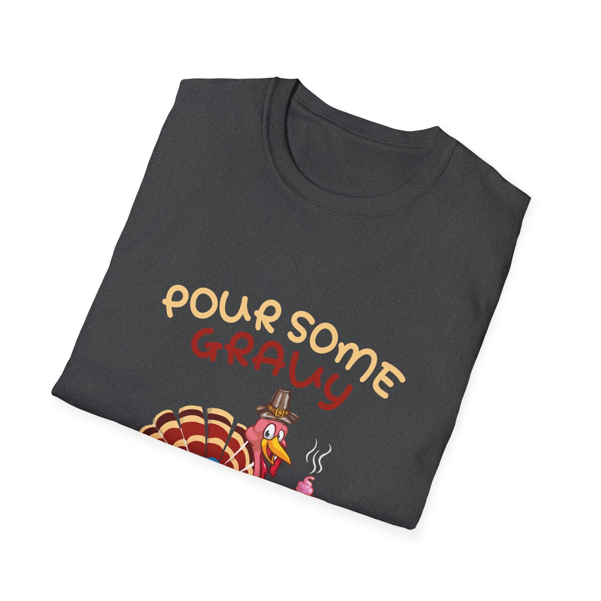 Pour Some Gravy On Me Turkey T-Shirt – Funny Thanksgiving Holiday Tee  Unisex T-Shirt