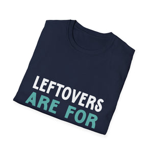 Leftovers Are For Quitters T-Shirt — Funny Foodie Graphic Tee