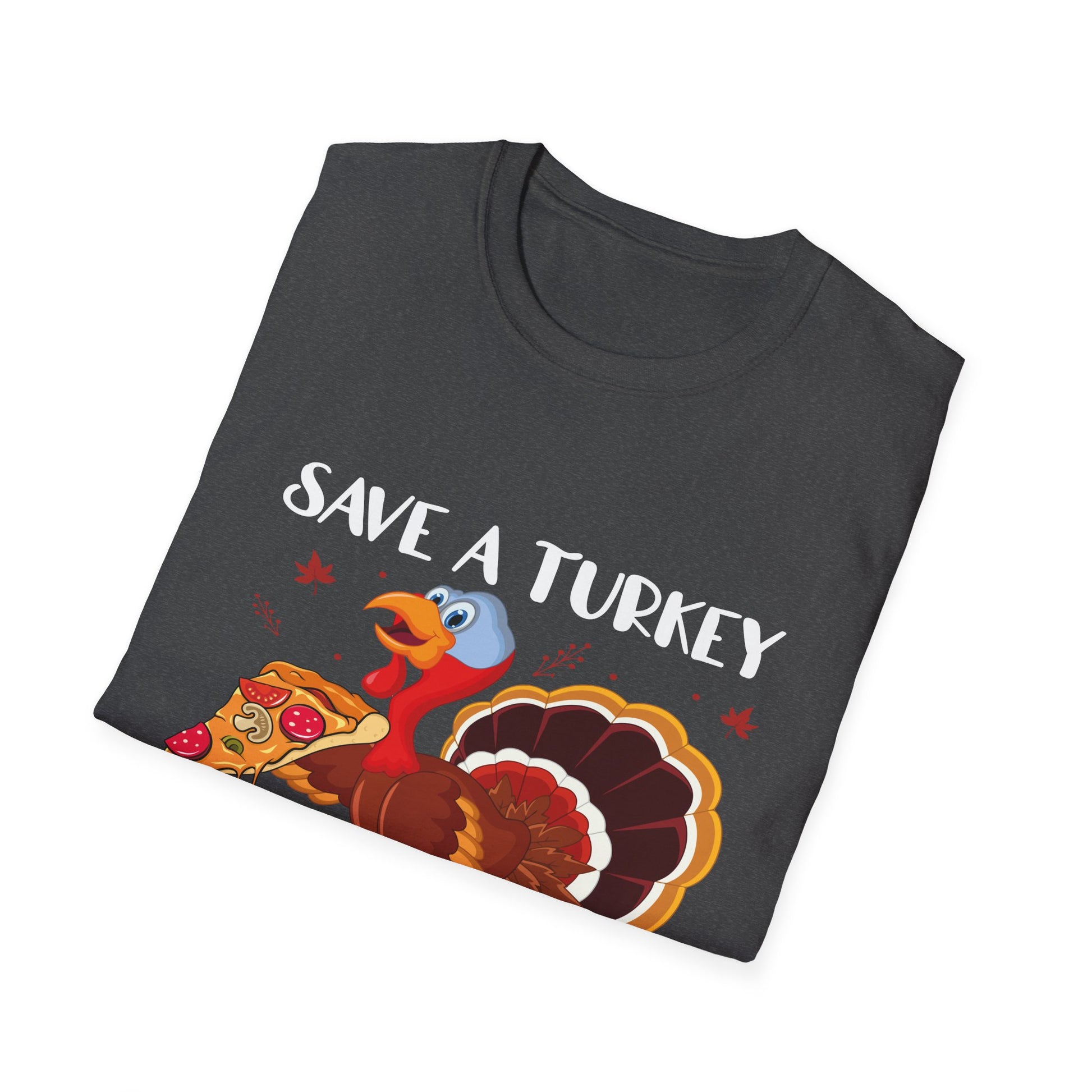 Save a Turkey Eat Pizza T-Shirt — Funny Thanksgiving Turkey Pizza Tee  Unisex T-Shirt