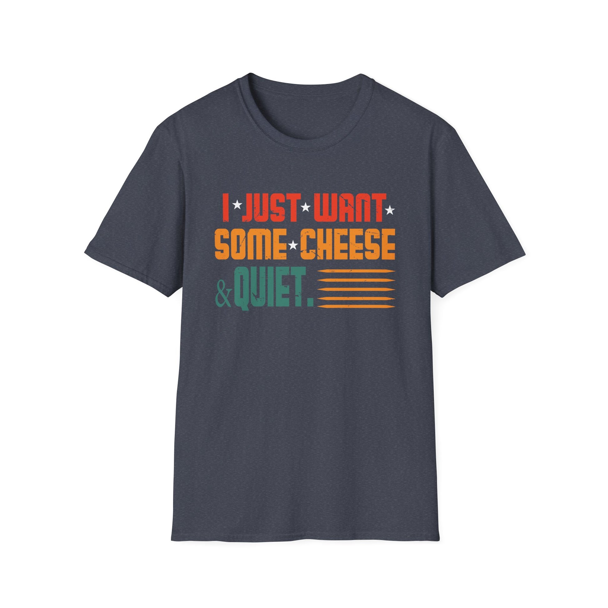 I Just Want Some Cheese and Quiet  Unisex T-Shirt