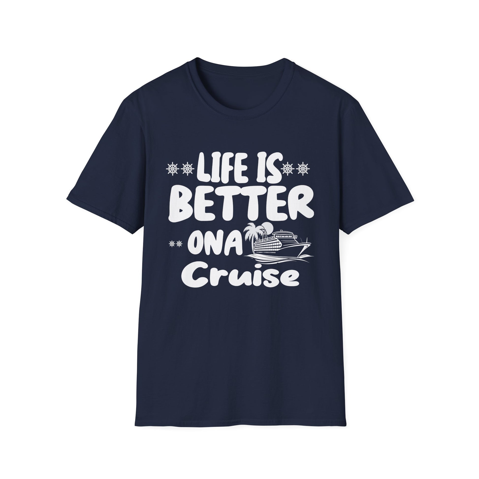 Cruise T-Shirt — "Life Is Better on a Cruise" Vacation Tee