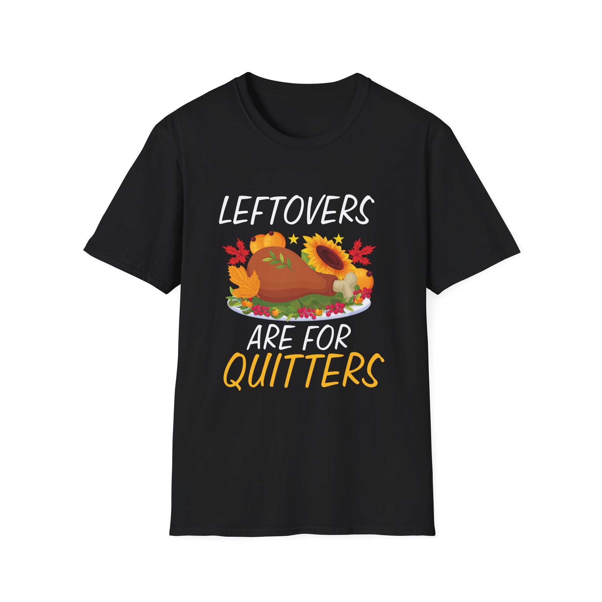 Thanksgiving T-Shirt — "Leftovers Are For Quitters" Turkey Humor Tee