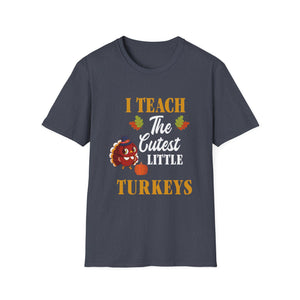 Cute Thanksgiving Teacher I Teach The Cutest Little Turkeys  Unisex T-Shirt