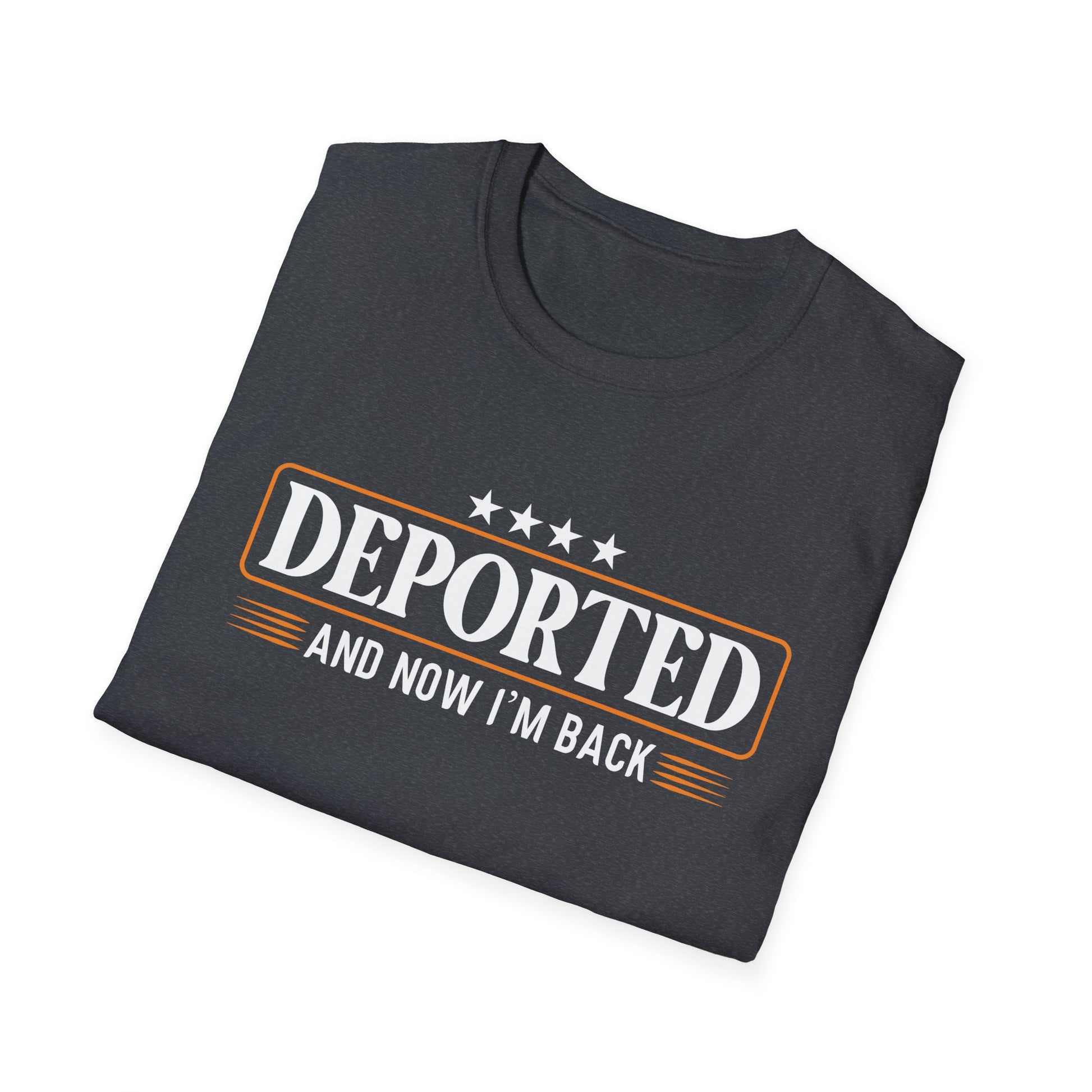 Deported And Now I'm Back Funny Saying Unisex T-Shirt