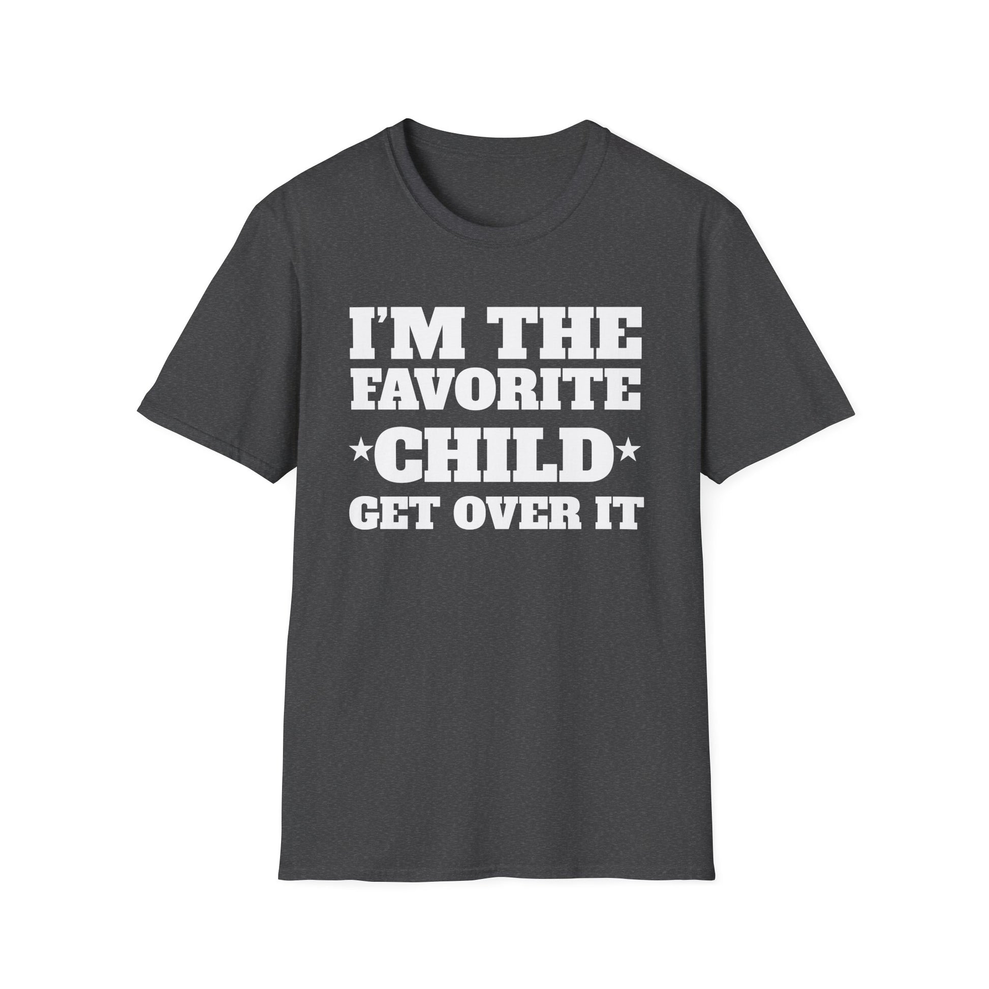 Favorite Child T-Shirt — "I’m the Favorite Child, Get Over It" Funny Family Tee