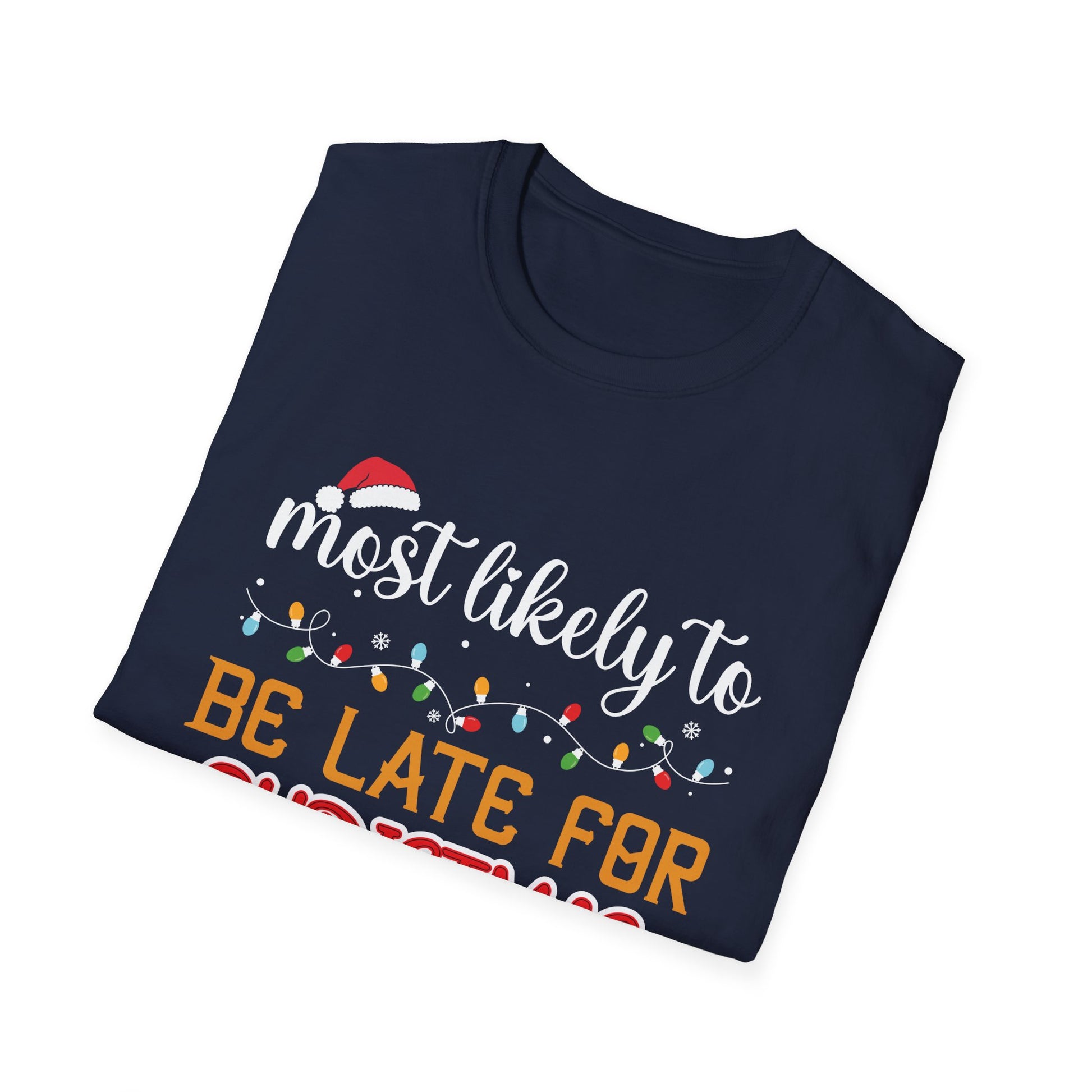 Most Likely TO BE LATE FOR CHRISTMAS Christmas Matching Unisex Softstyle T-Shirt