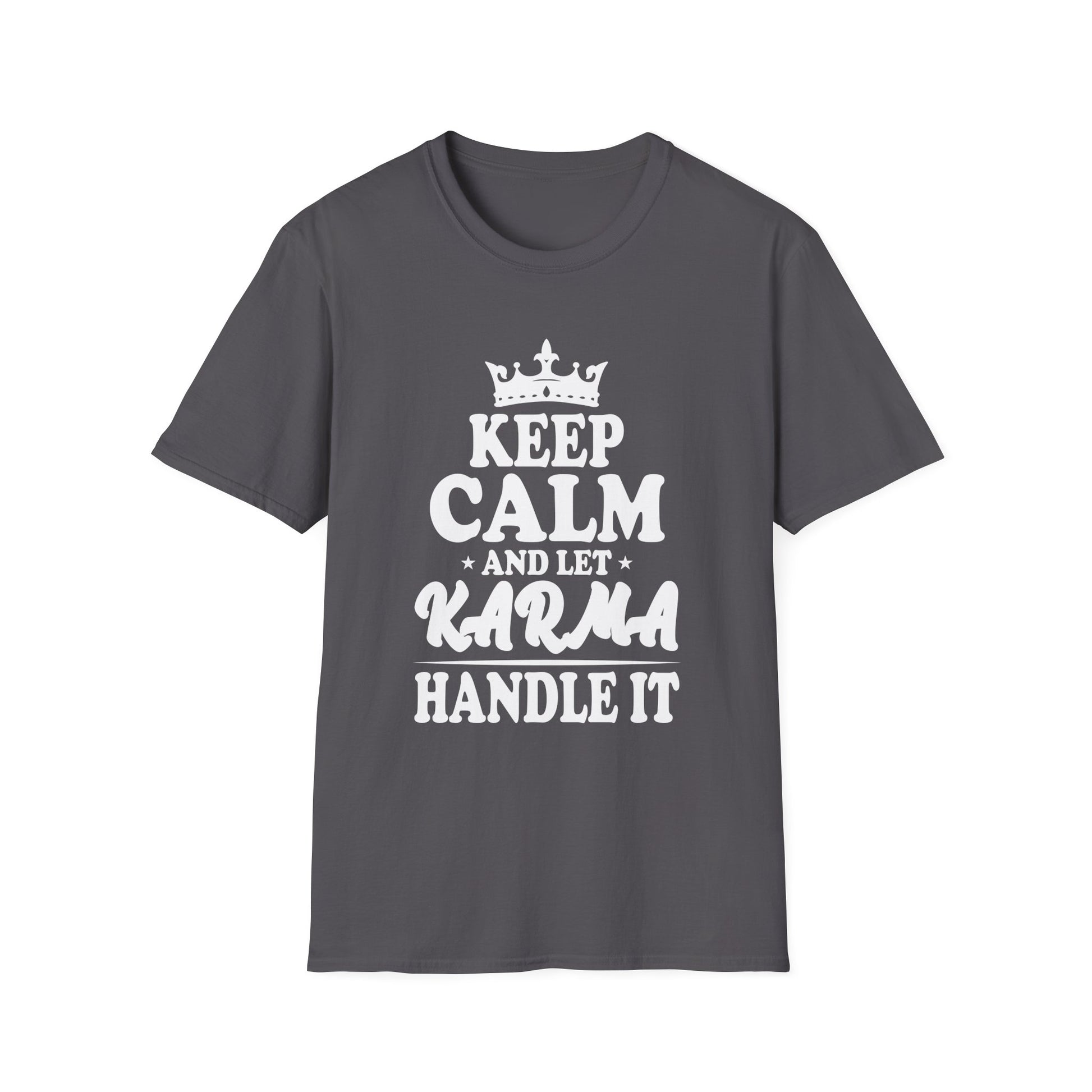 KEEP CALM and let KARMA Handle It _ Funny Cute Karmic Unisex T-Shirt