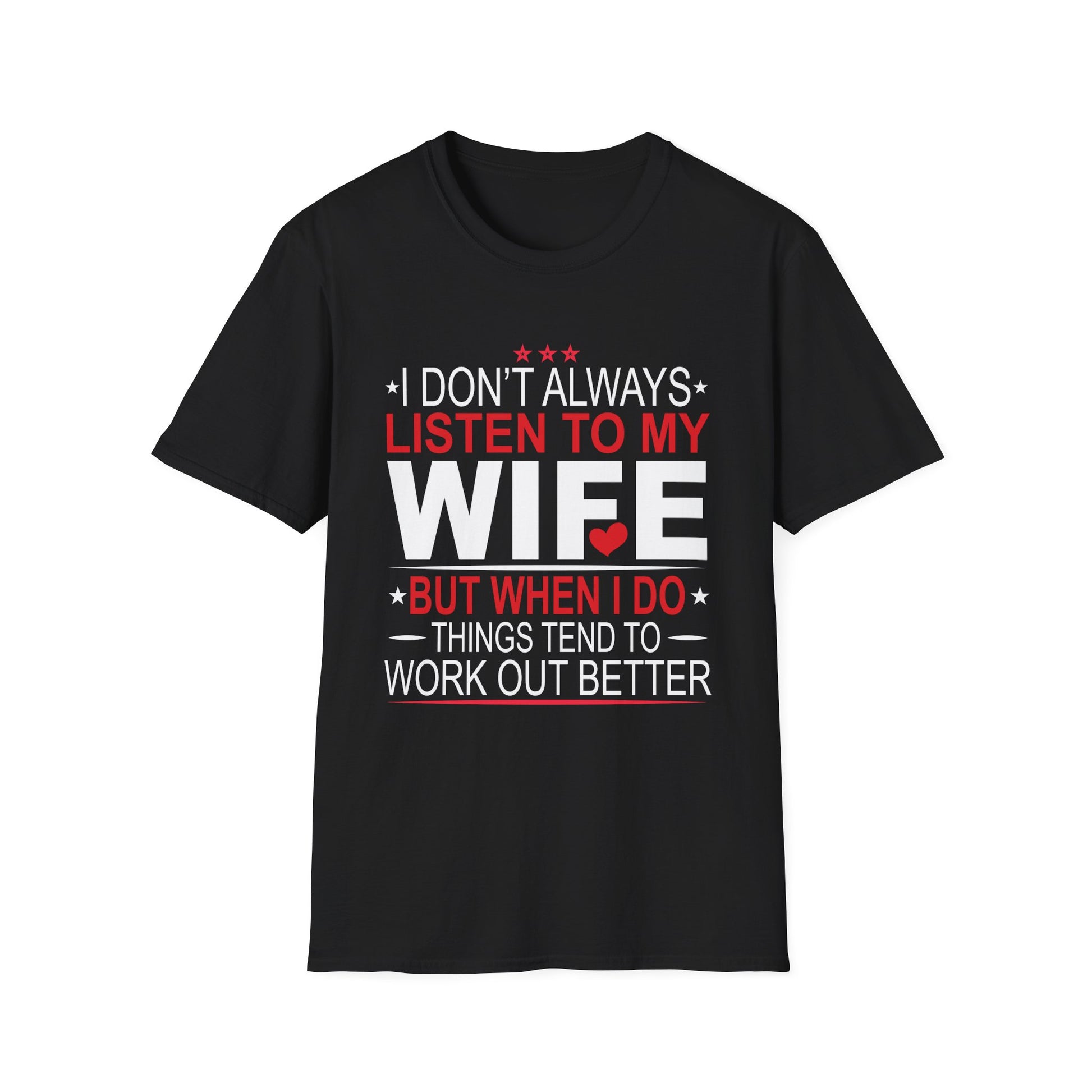 I don't always listen to my Wife but when I do Funny Husband Unisex T-Shirt
