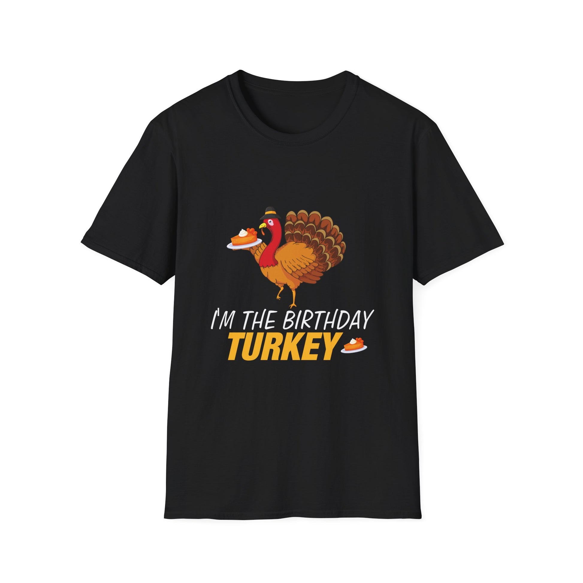 I'm the Birthday Turkey T-Shirt — Funny Thanksgiving Birthday Tee