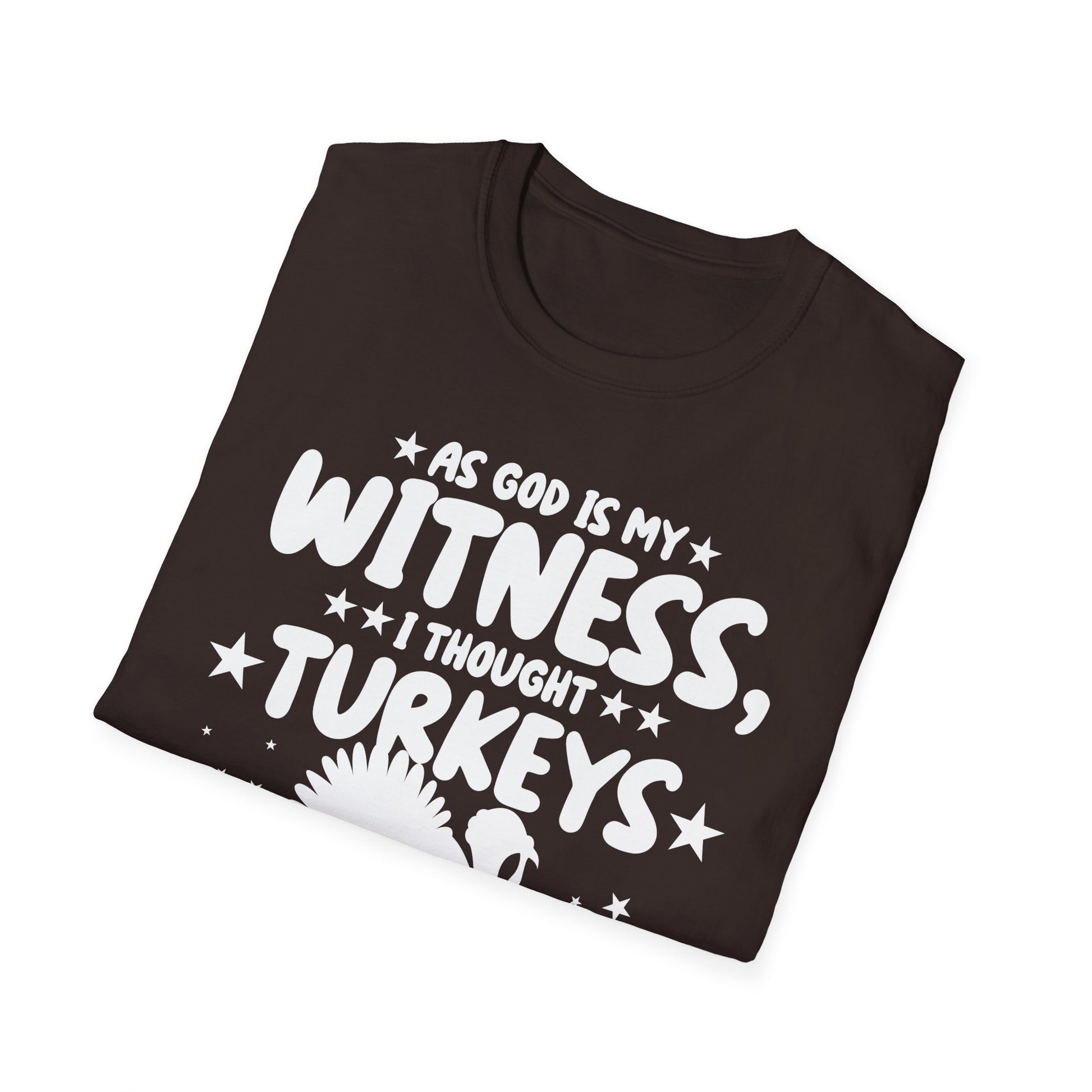 Funny Thanksgiving T-Shirt — "As God Is My Witness I Thought Turkeys Could Fly" Turkey Tee