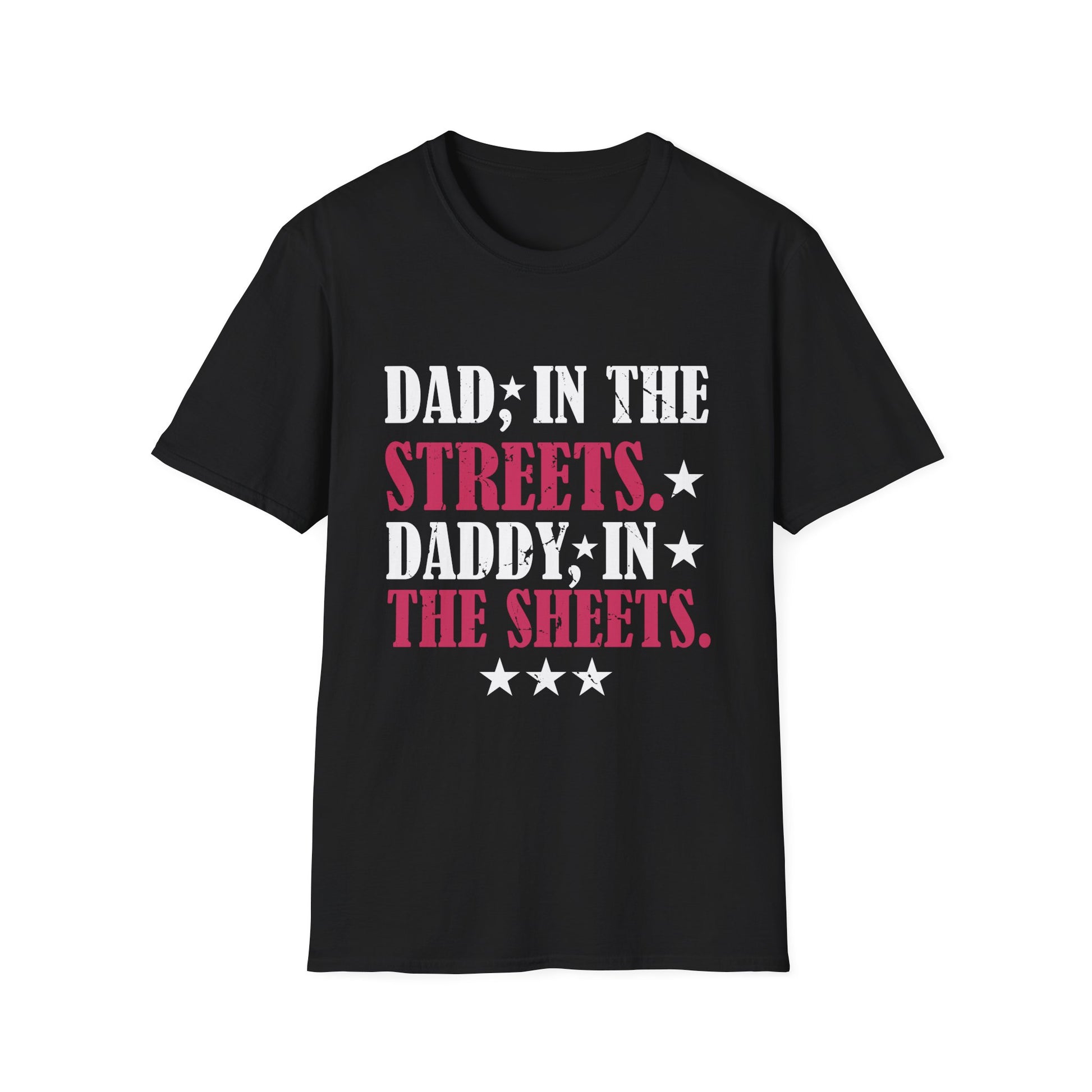Dad In The Streets Daddy In The Sheets Apparel Unisex T-Shirt
