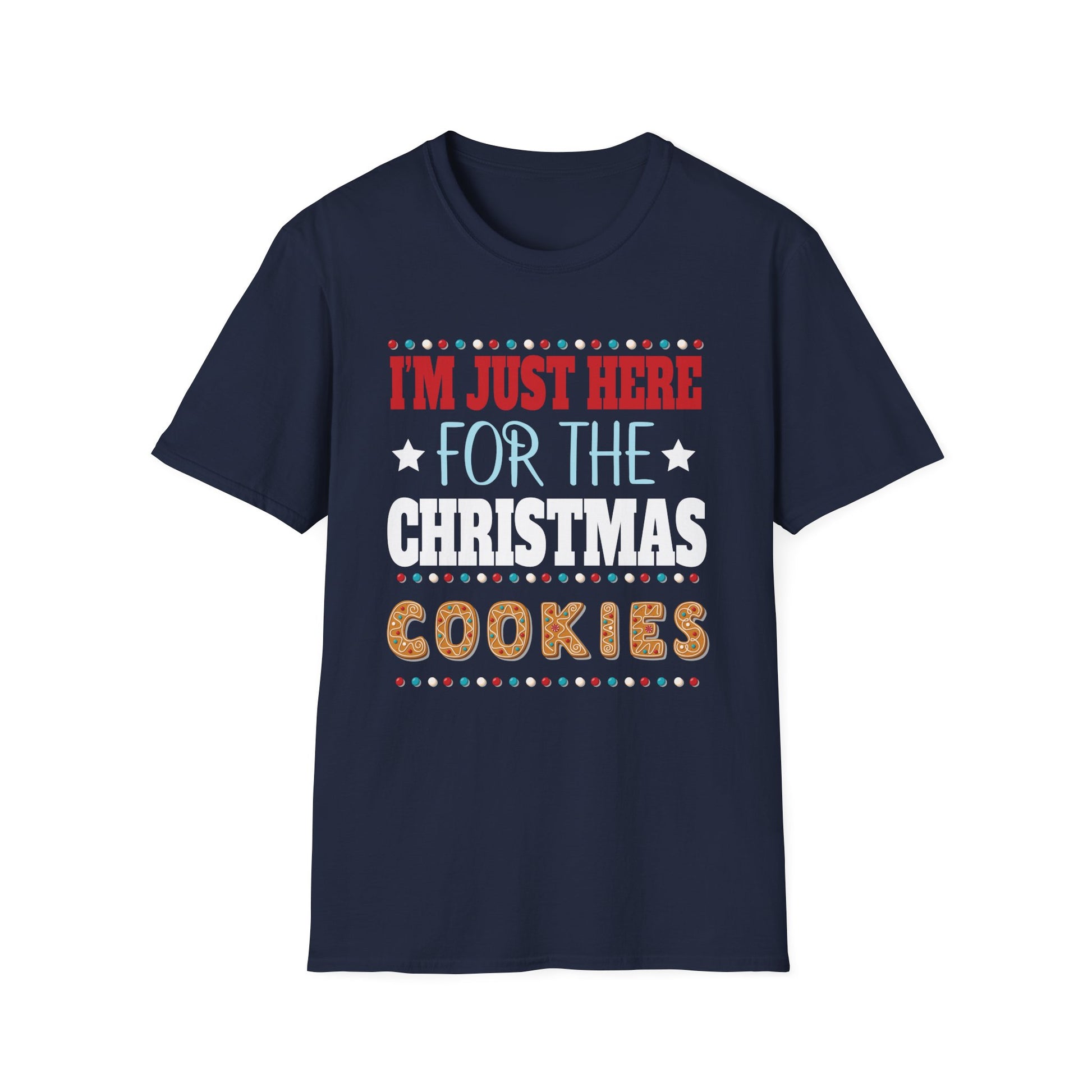 Christmas Cookies T-Shirt — "I'm Just Here for the Christmas Cookies" Holiday Tee