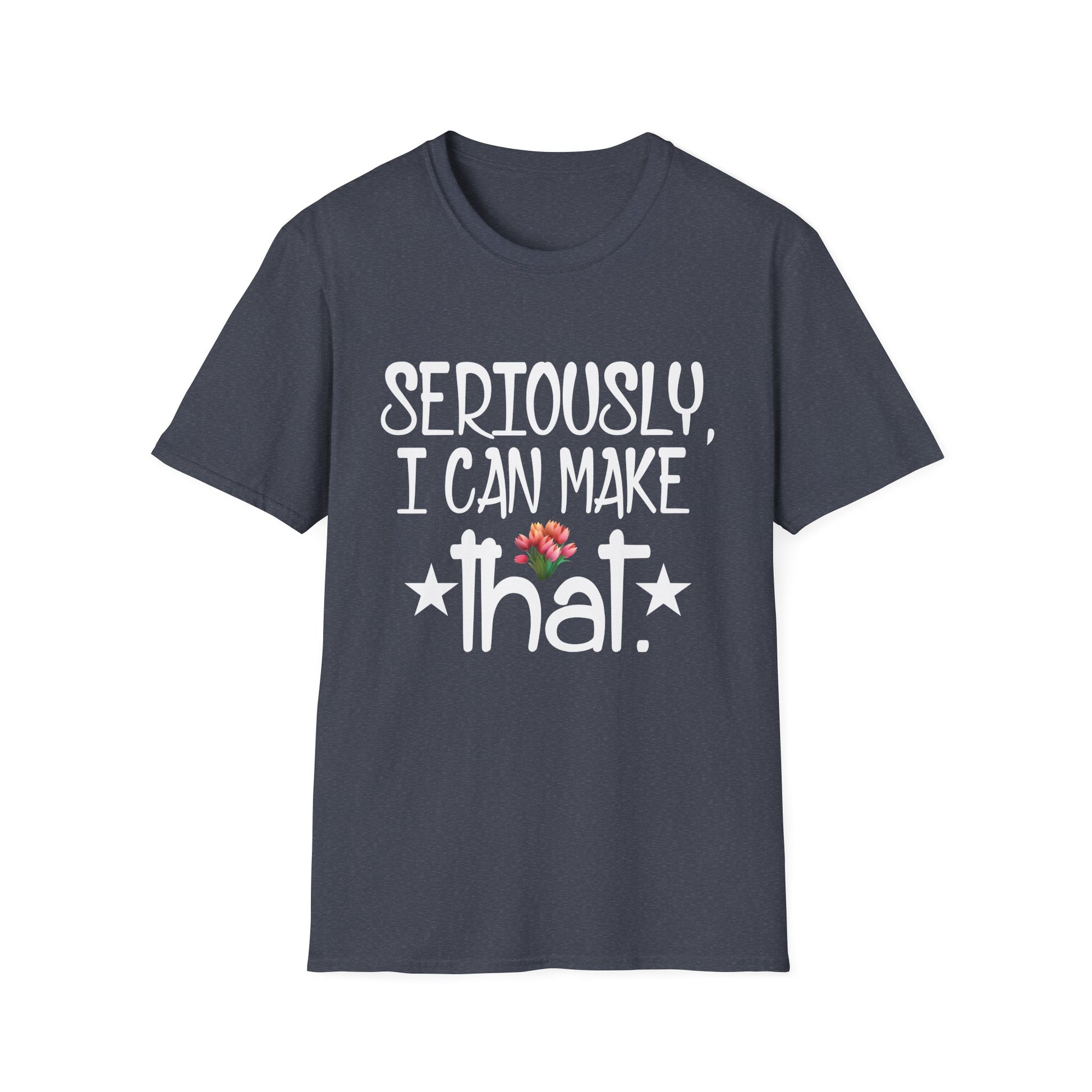 Seriously I can make that funny crafter diy saying Unisex Tee