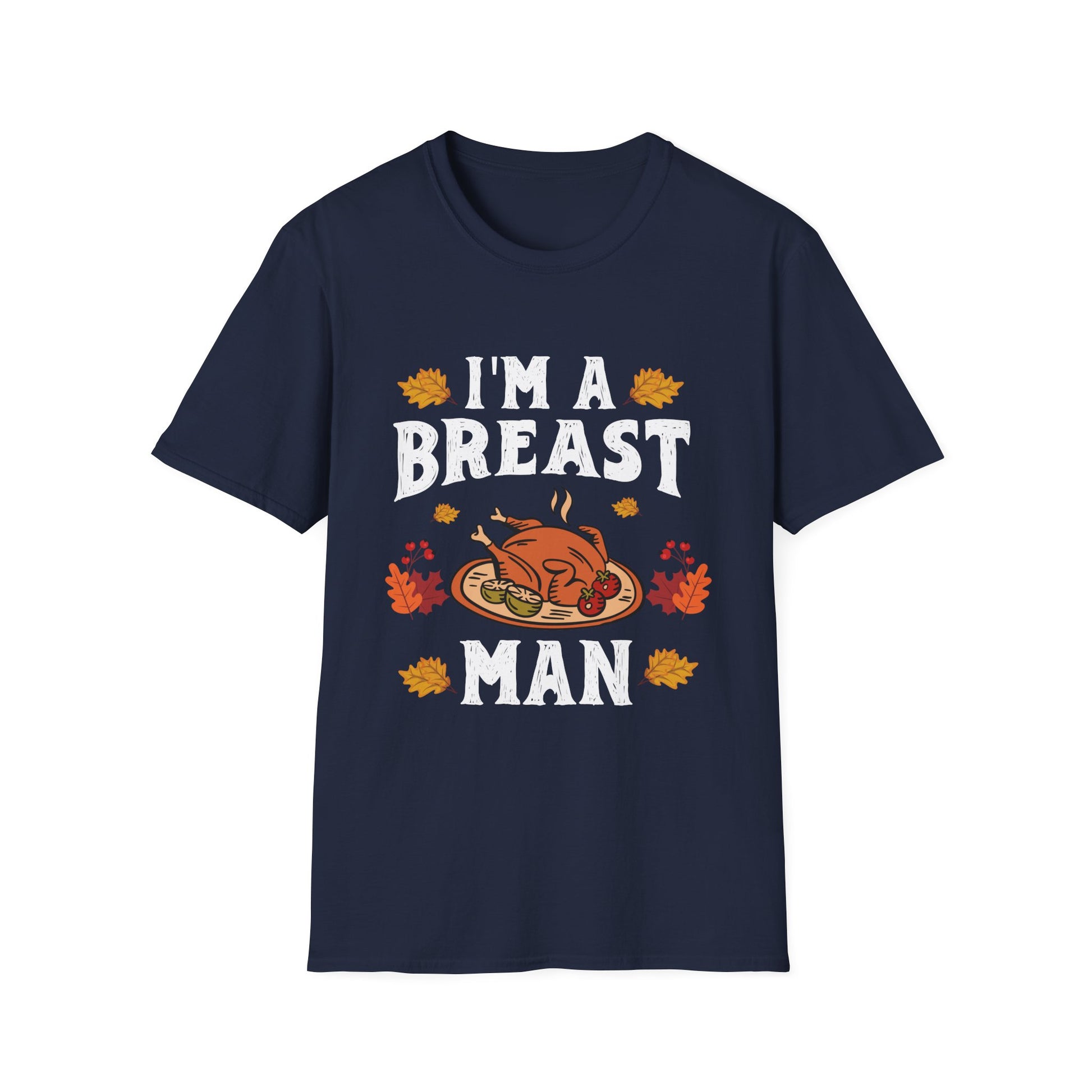 I_m a Breast Man Thanksgiving  Unisex T-Shirt
