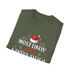 Most Likely To Fix Santa Sleigh Christmas Believe Santa T-Shirt