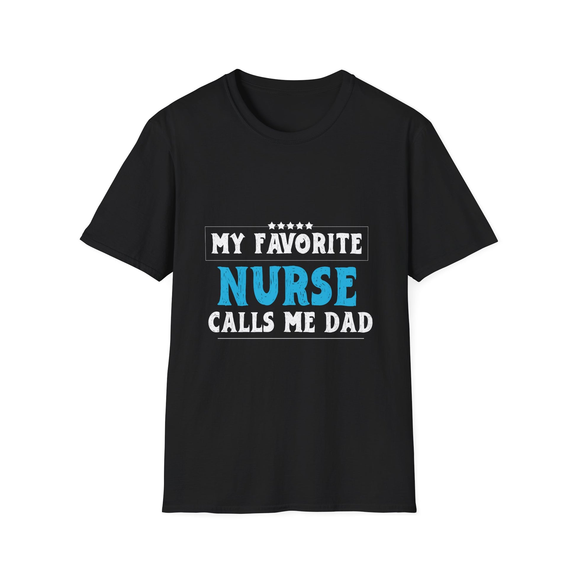 My Favorite Nurse Calls Me Dad T-Shirt