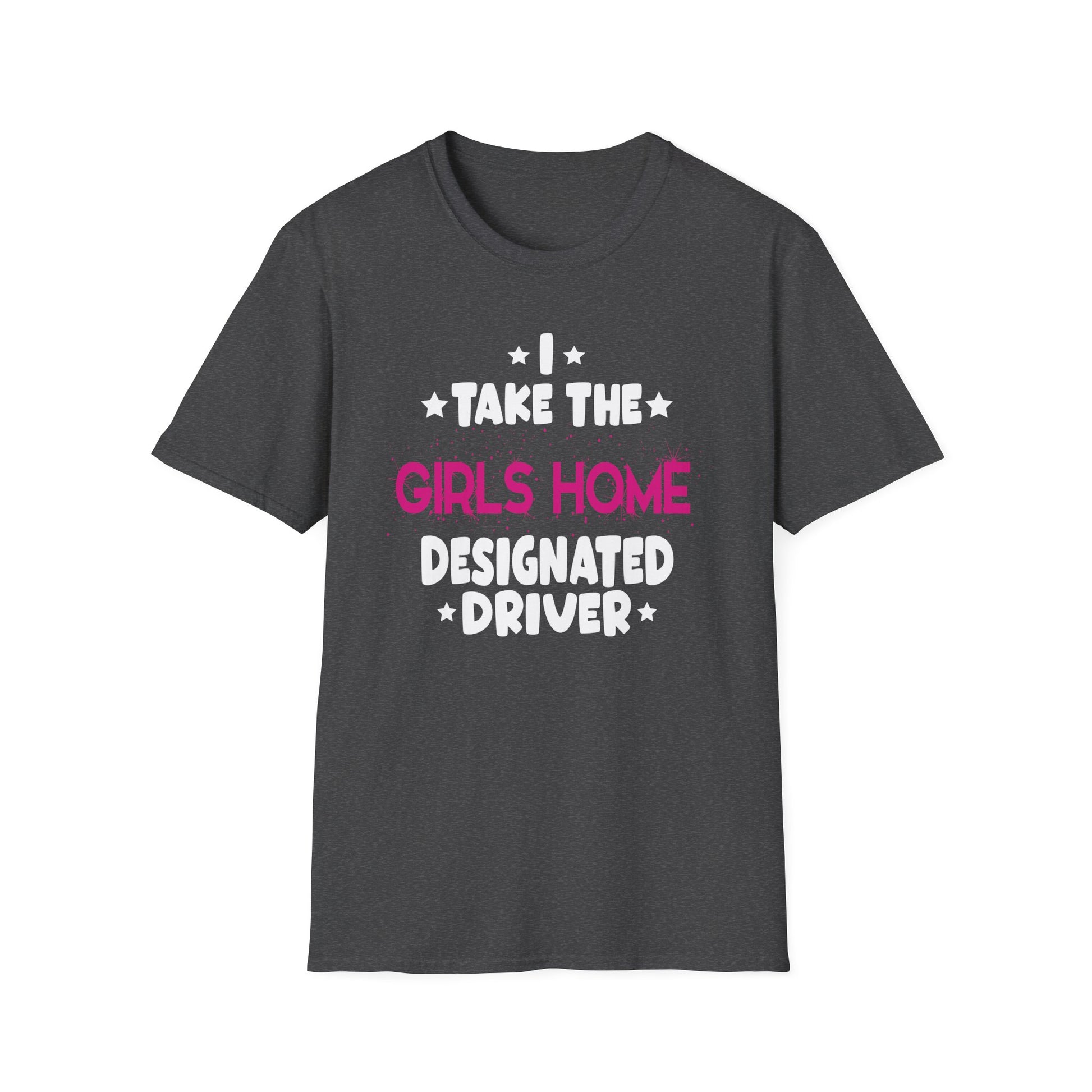 I Take The Girls Home Funny Designated Driver Gifts Unisex T-Shirt