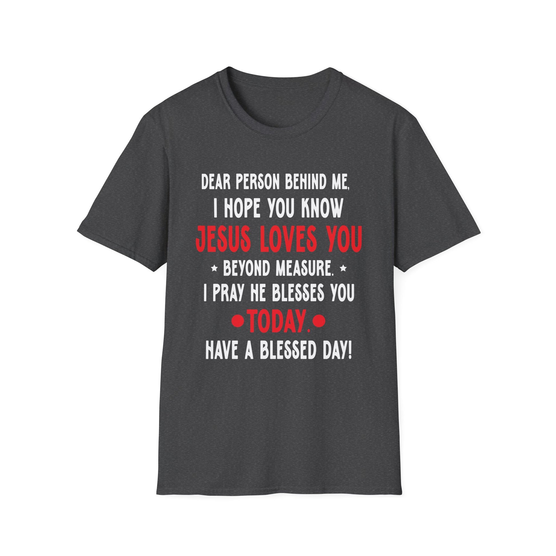 Dear Person Behind Me I Hope You Know Jesus Loves You Unisex T-Shirt