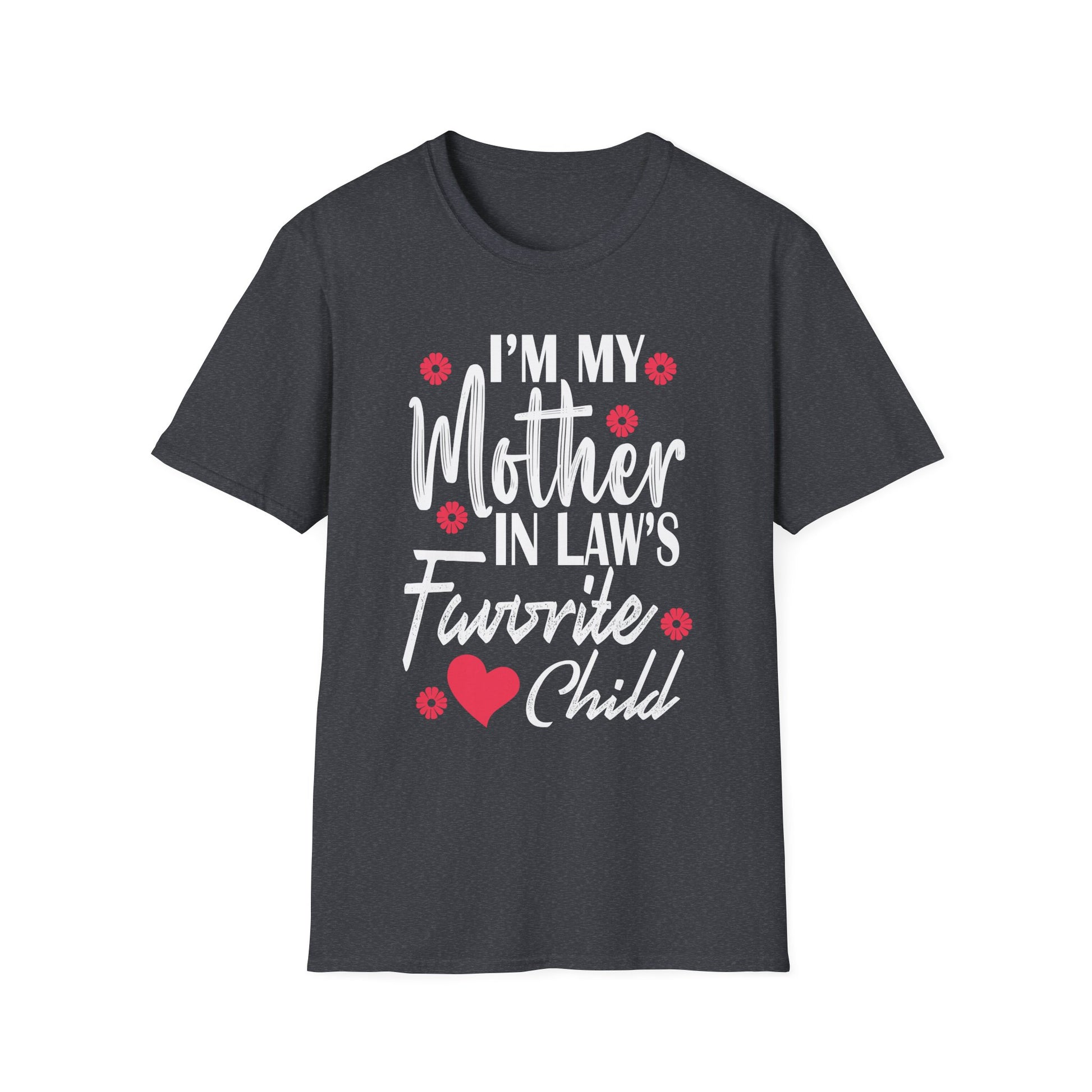 I'm My Mother In Law's Favorite Child Funny Parent Men Women Unisex T-Shirt