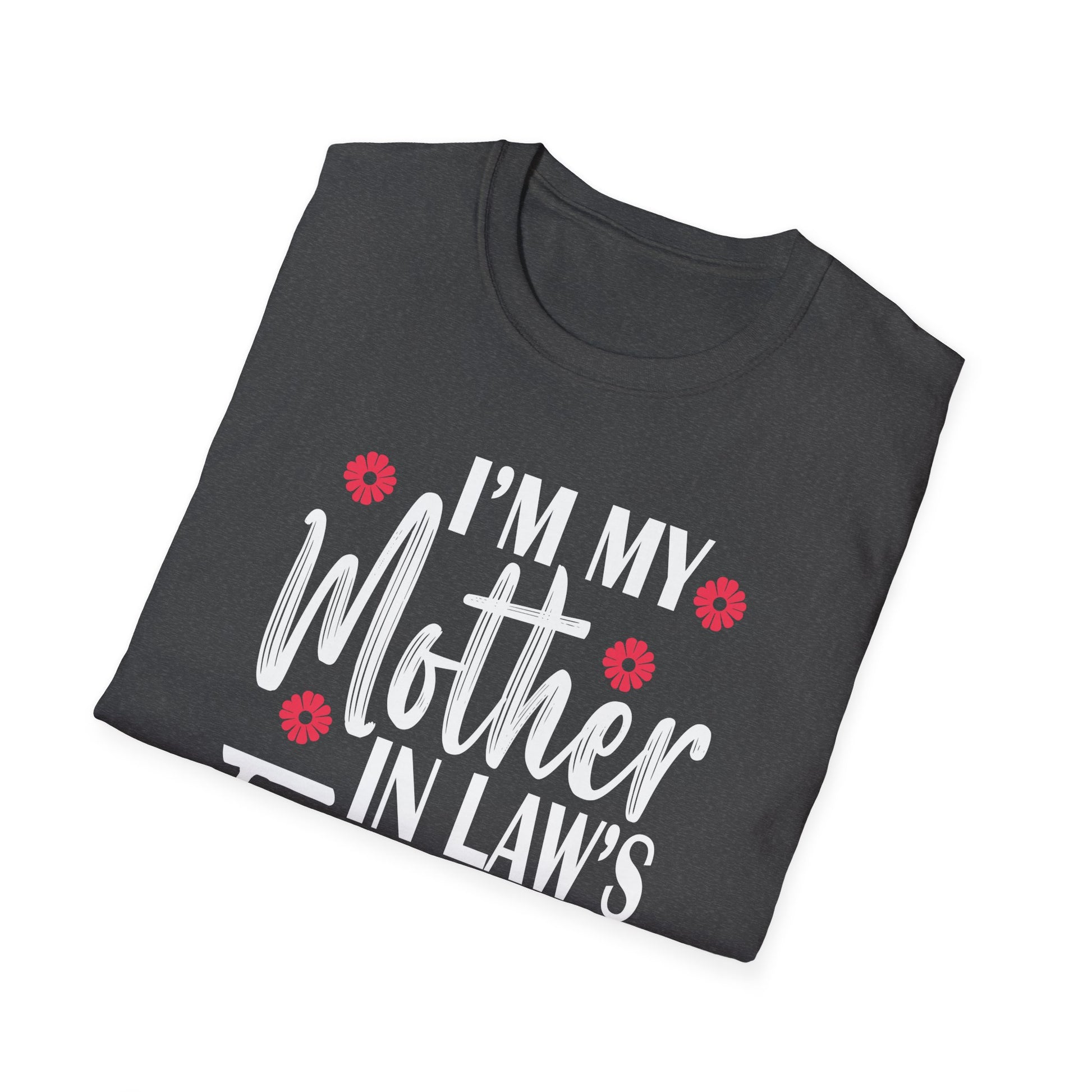 I'm My Mother In Law's Favorite Child Funny Parent Men Women Unisex T-Shirt