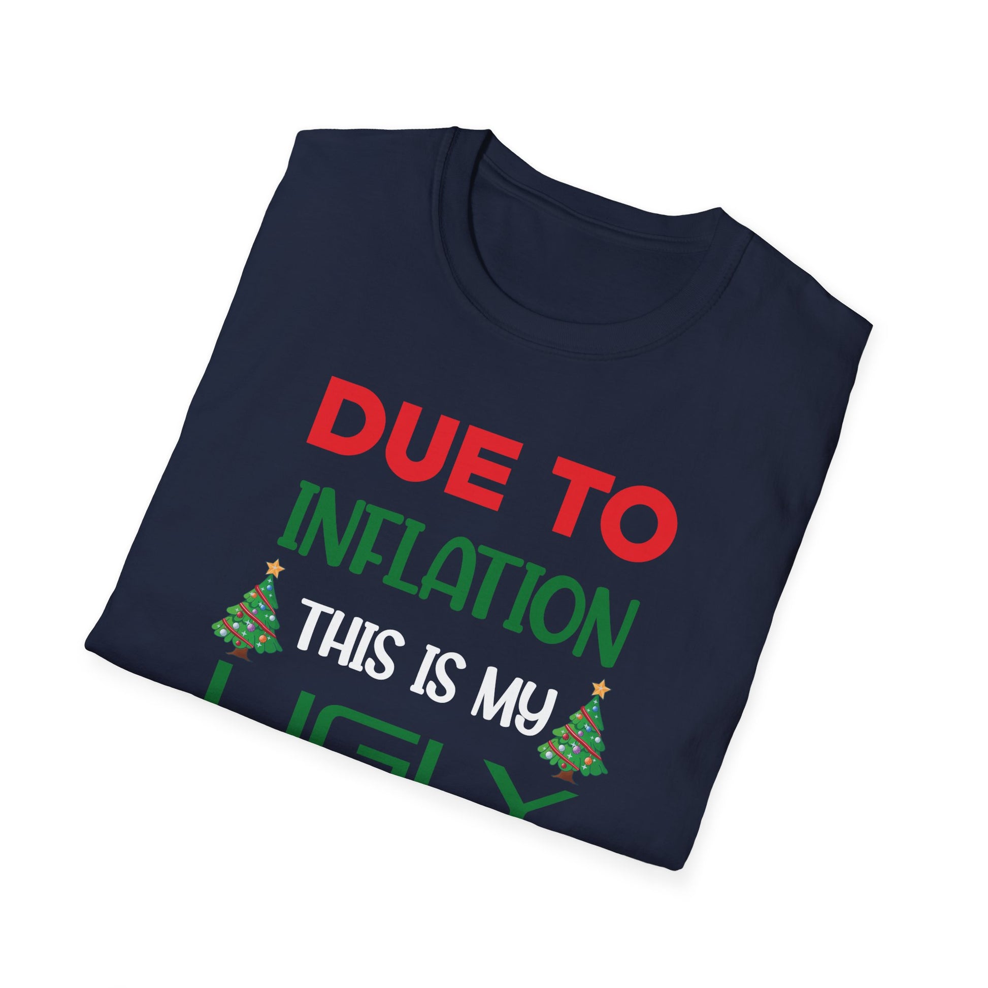 Due to Inflation This is My Ugly Sweater For Christmas Unisex T-Shirt